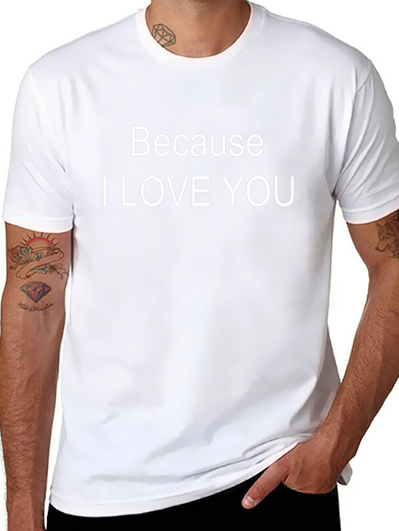 Because I Love You - Graphic Tee
