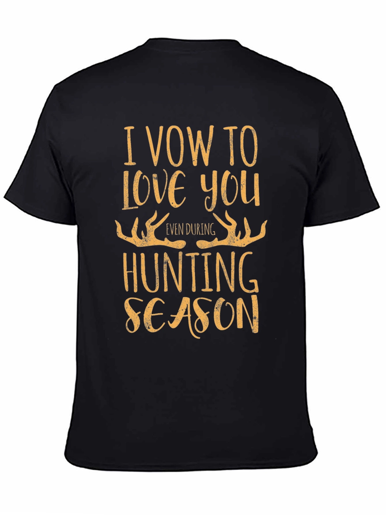 Hunting Season Vow T-Shirt: Love You Even During Hunt