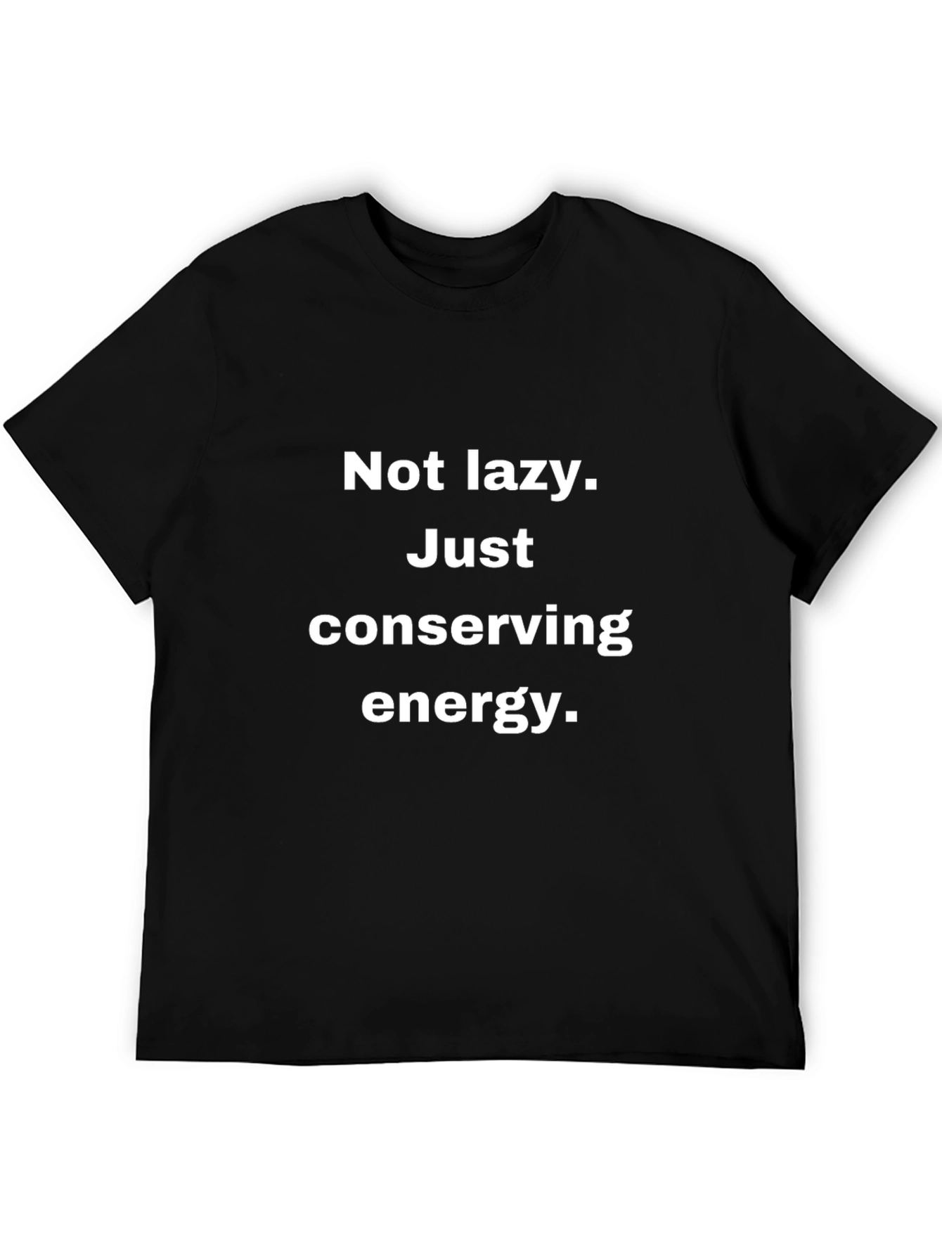 Conserving Energy T-Shirt - Funny Sarcastic Tee