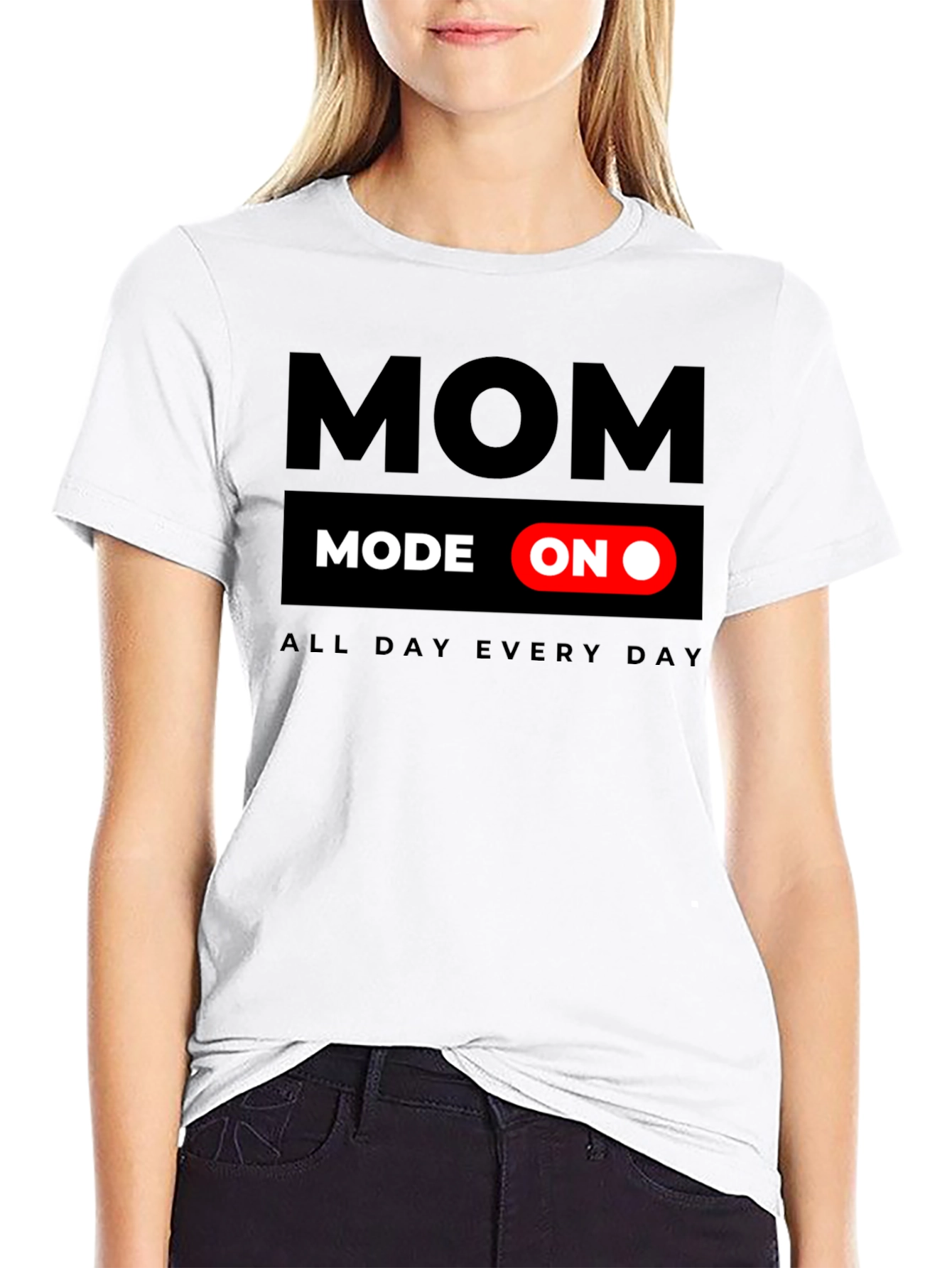 Mom Mode On T-Shirt - All Day Every Day