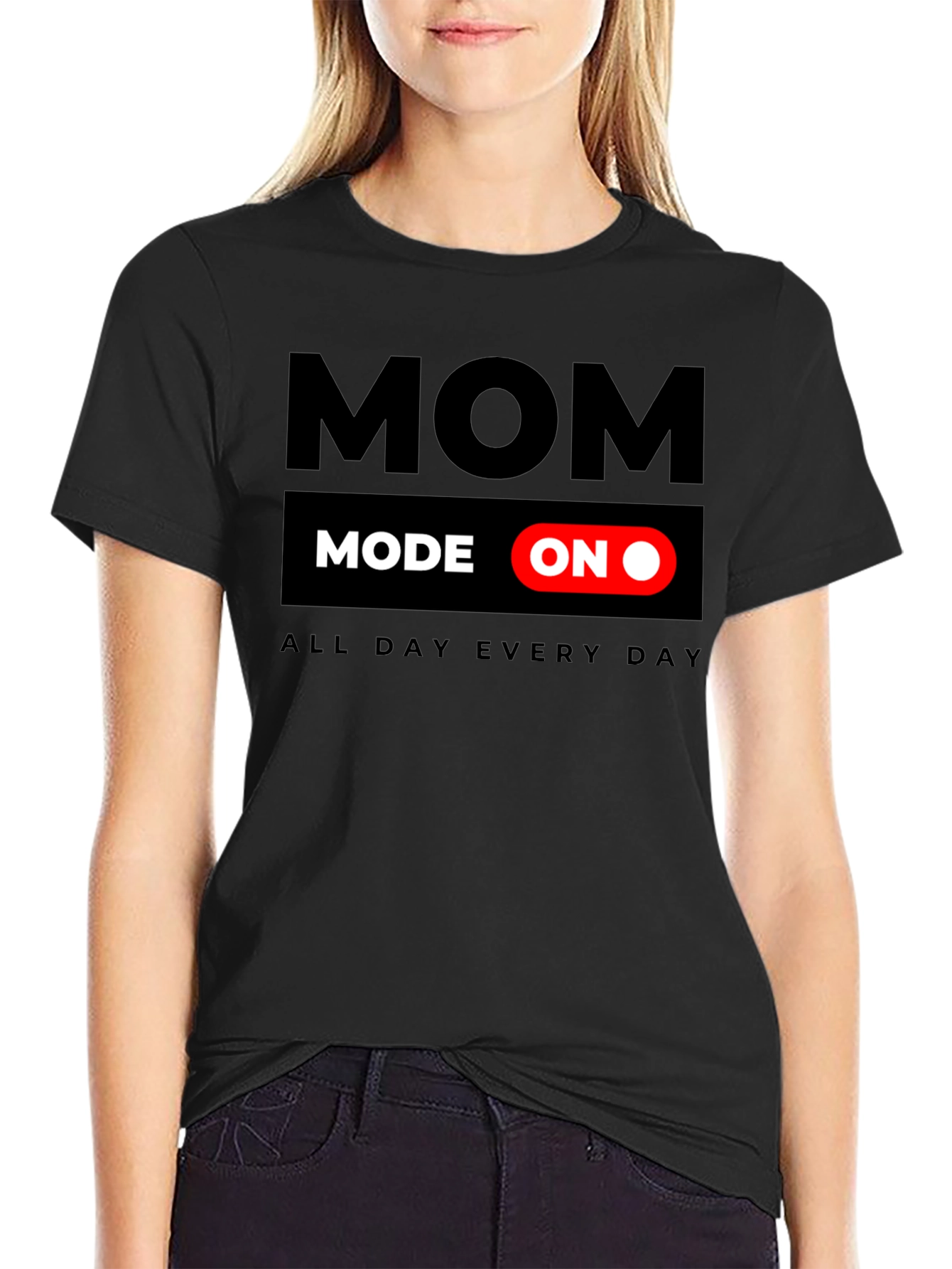 Mom Mode On T-Shirt - All Day Every Day