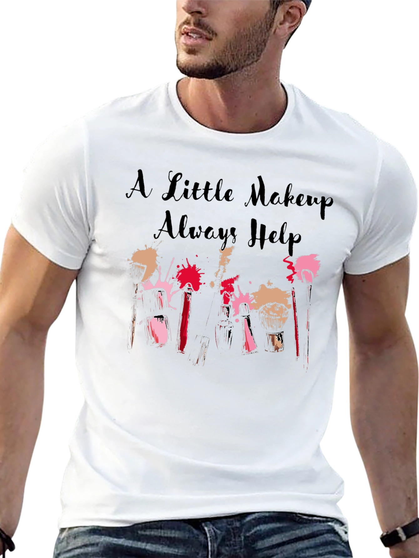 A Little Makeup Always Helps Graphic T-Shirt