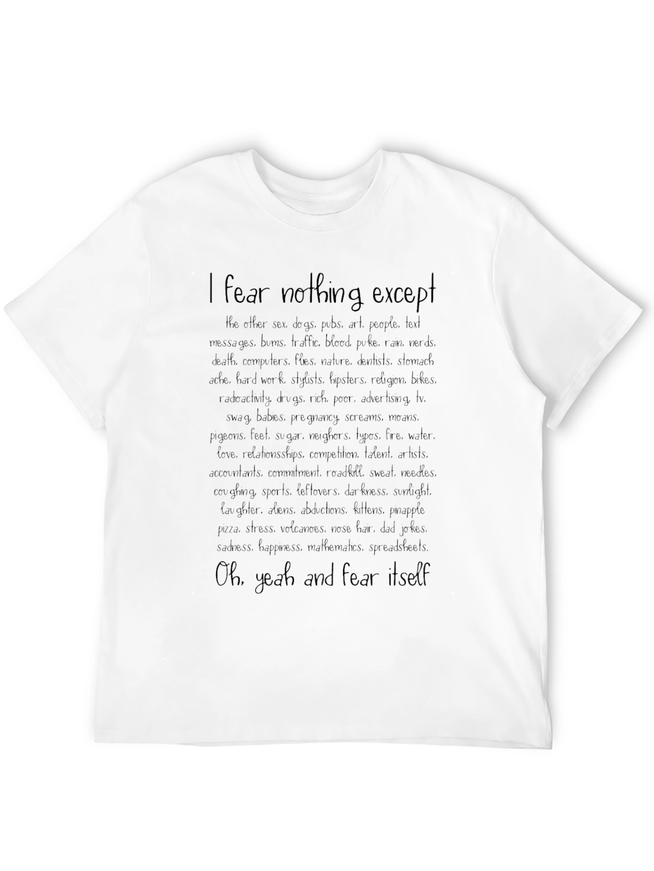 I Fear Nothing Except T-Shirt