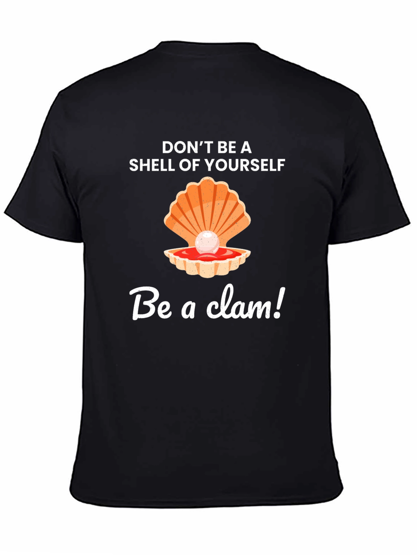 Be a Clam Graphic Tee - Funny Slogan T-Shirt