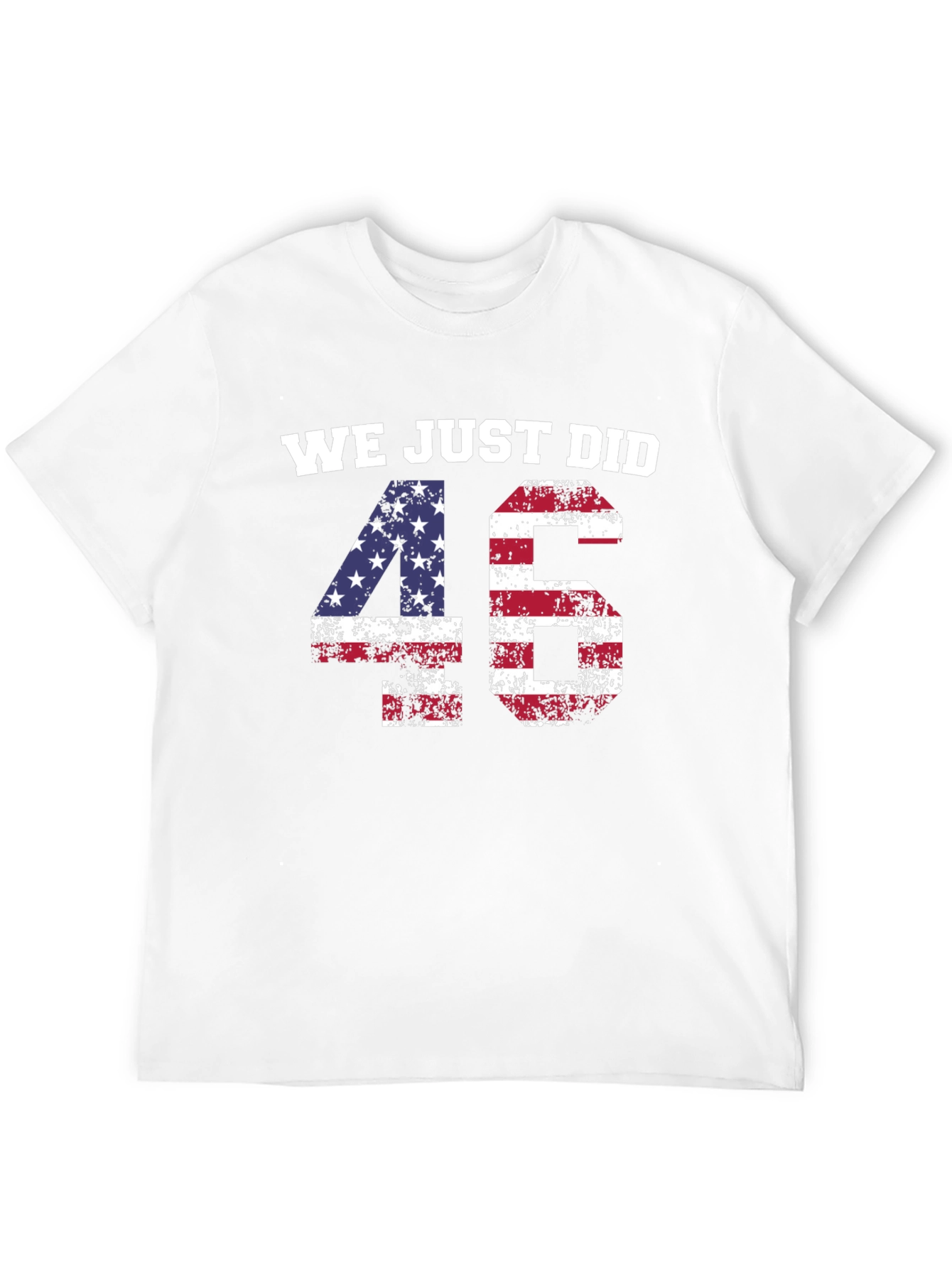 We Just Did 46 T-Shirt