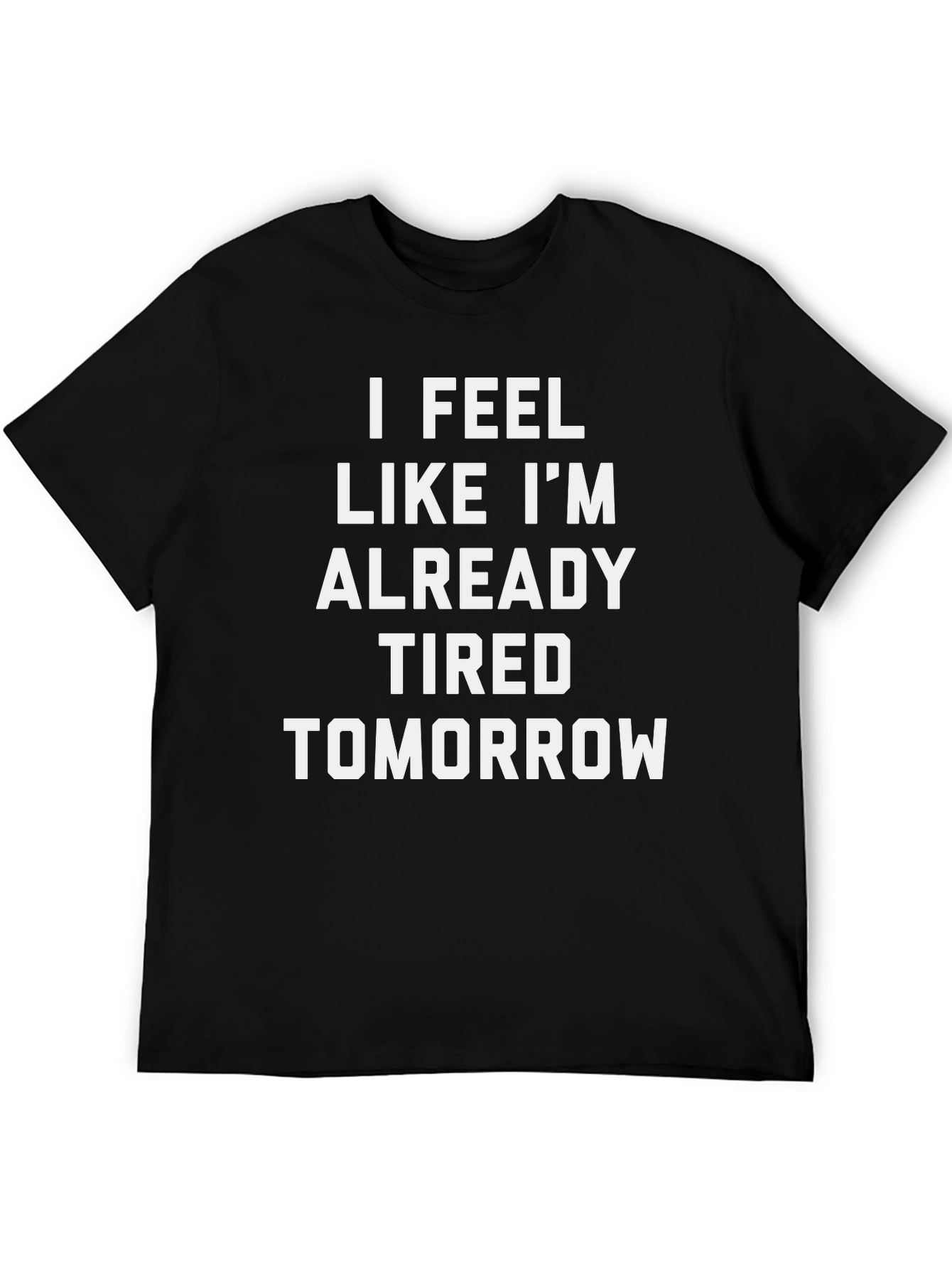Funny Tired Tomorrow Black Graphic T-Shirt