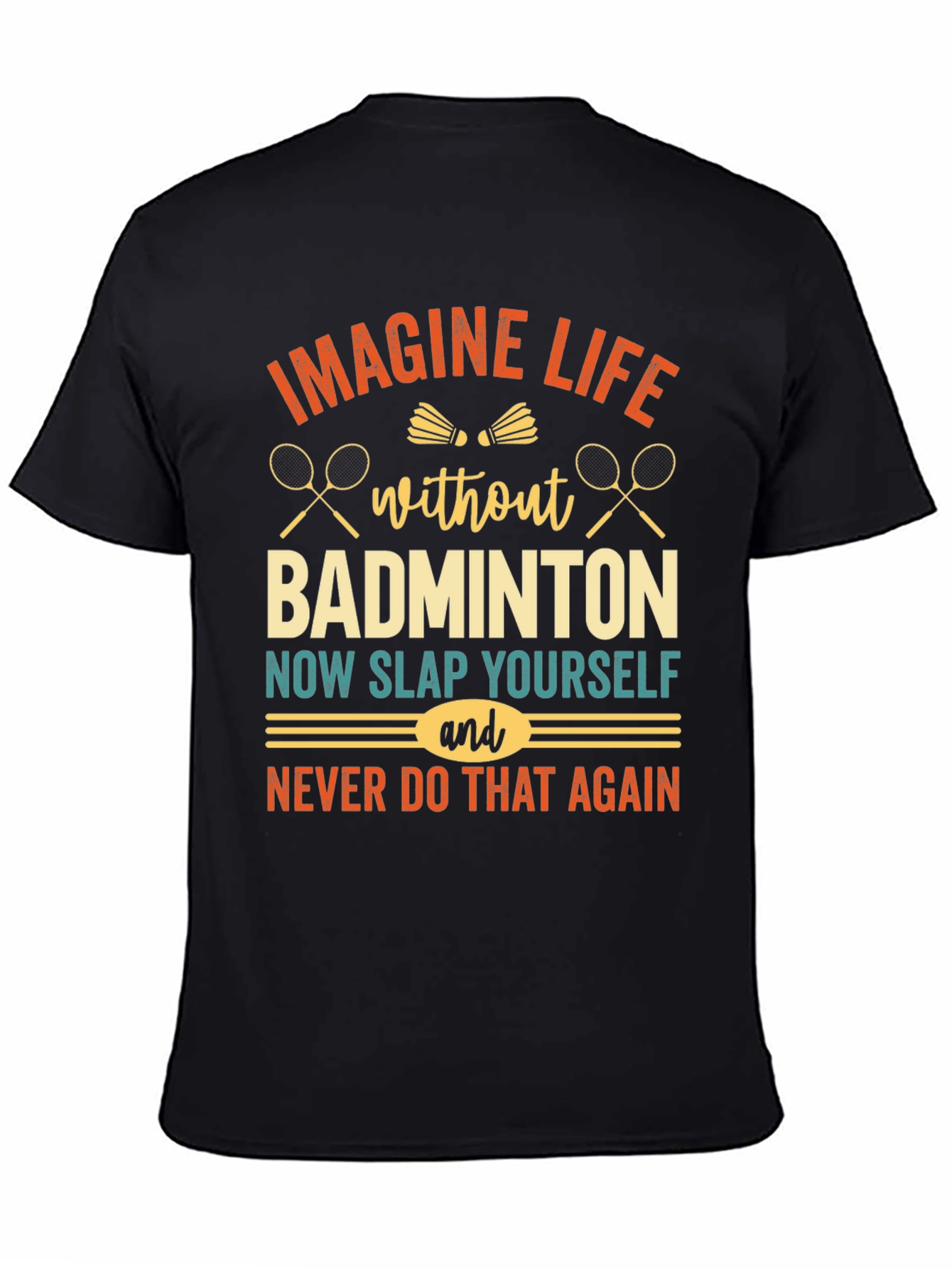 Imagine Life Without Badminton T-Shirt