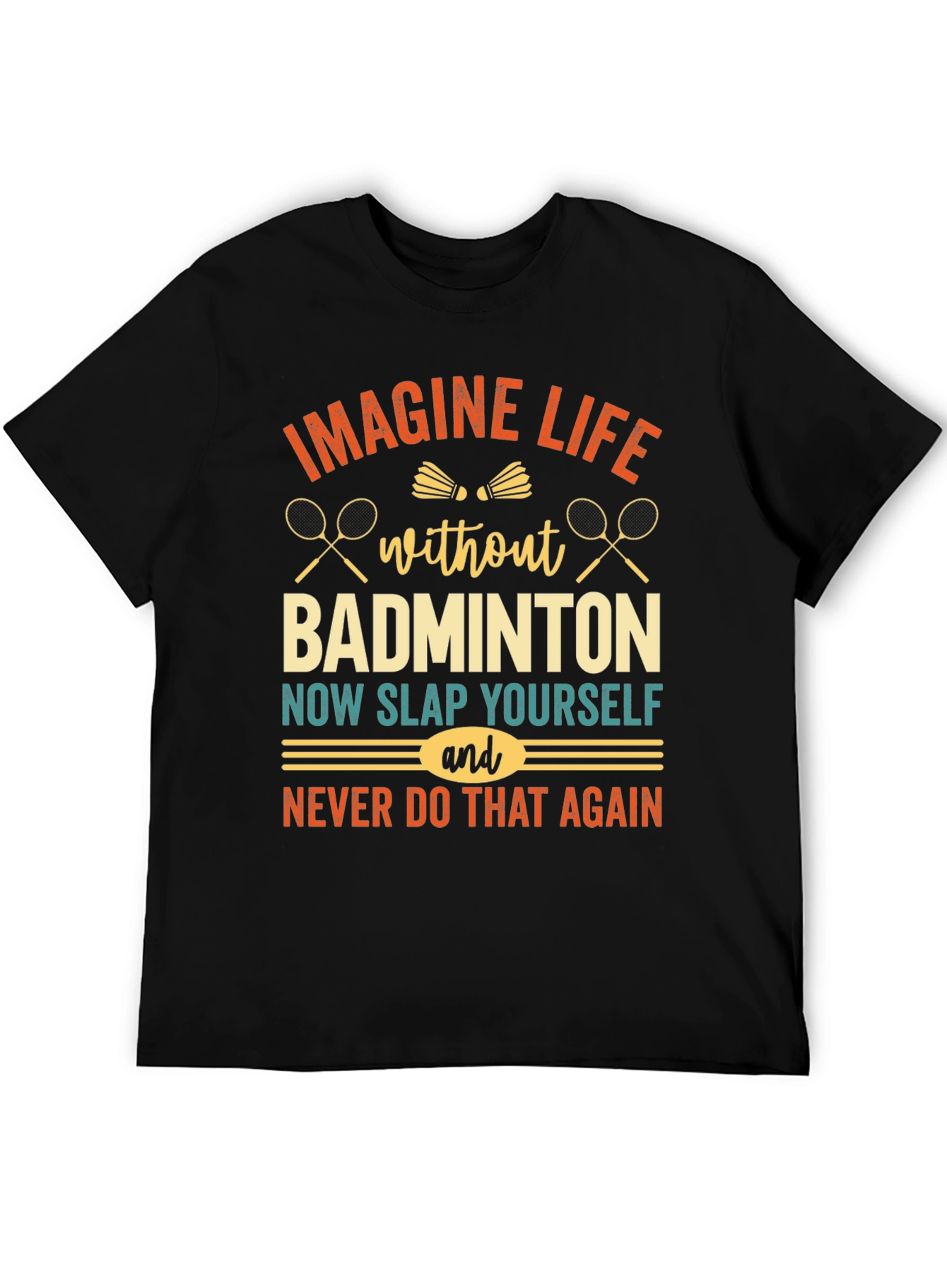 Imagine Life Without Badminton T-Shirt