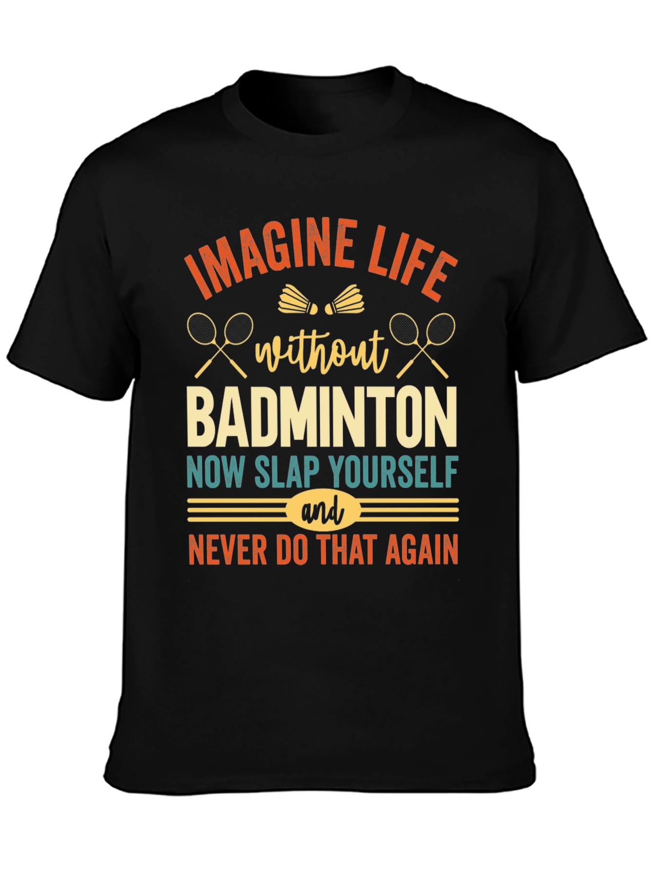 Imagine Life Without Badminton T-Shirt