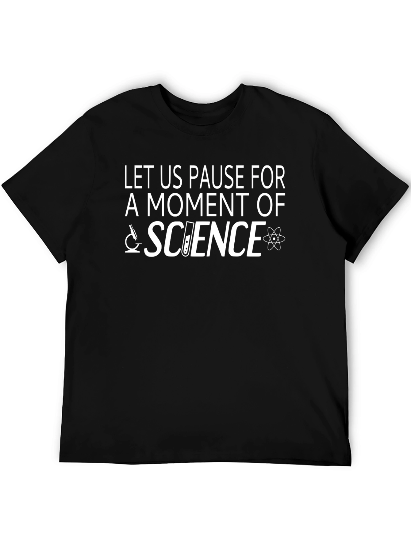 Science T-Shirt - Let Us Pause For Science