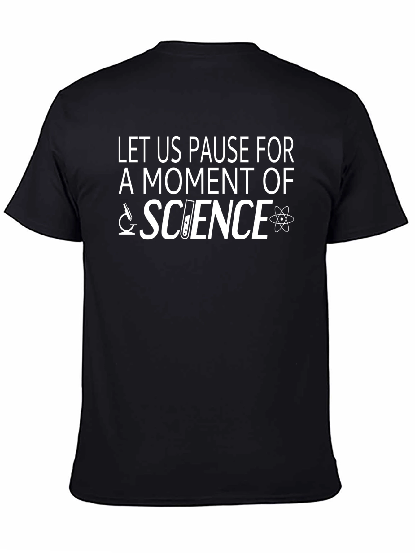 Science T-Shirt - Let Us Pause For Science