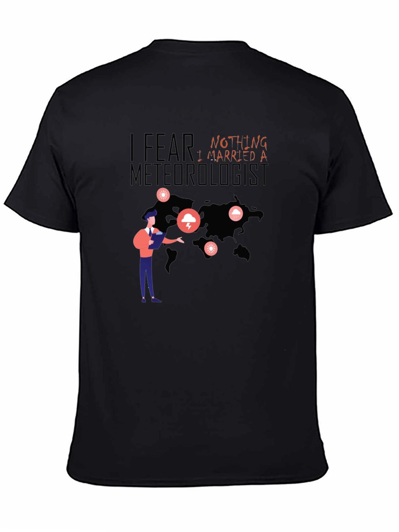 I Fear Nothing I Married A Meteorologist T-Shirt