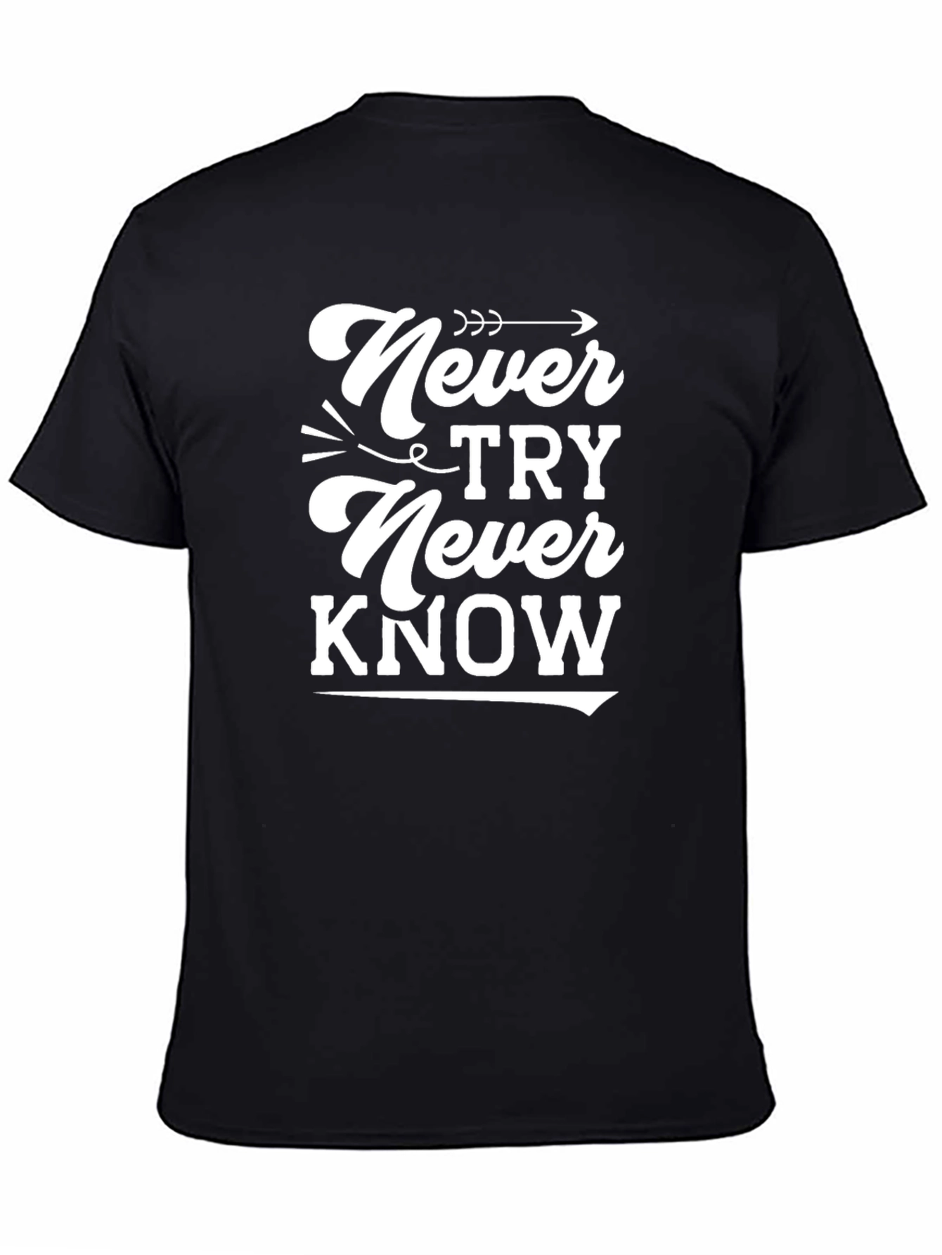 Never Try Never Know Graphic Tee