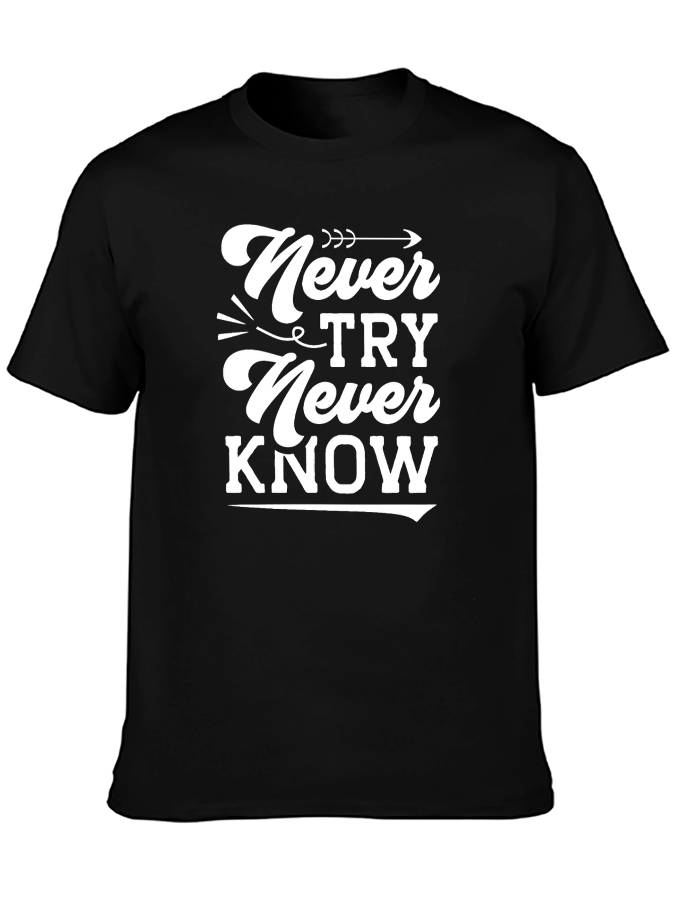 Never Try Never Know Graphic Tee