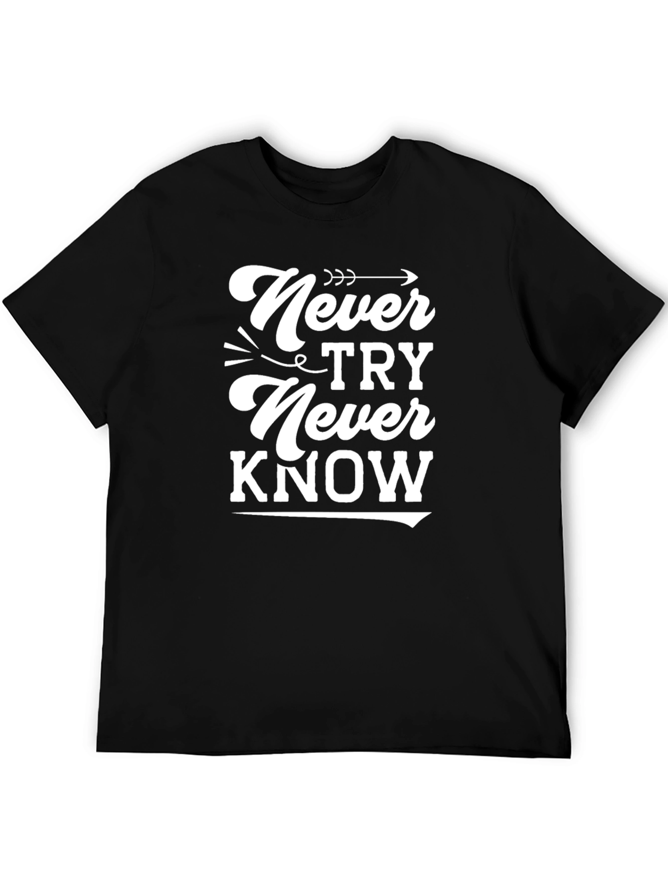 Never Try Never Know Graphic Tee