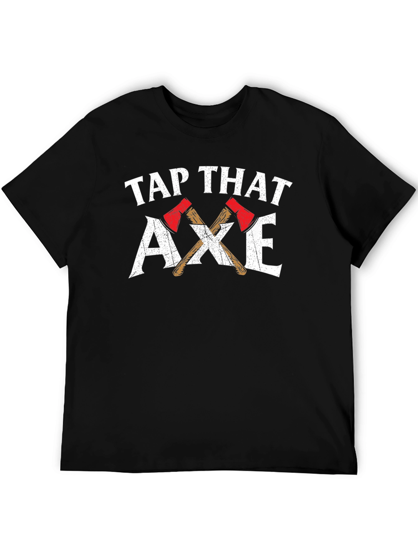 Tap That Axe T-Shirt Lumberjack Axe Throwing Gift