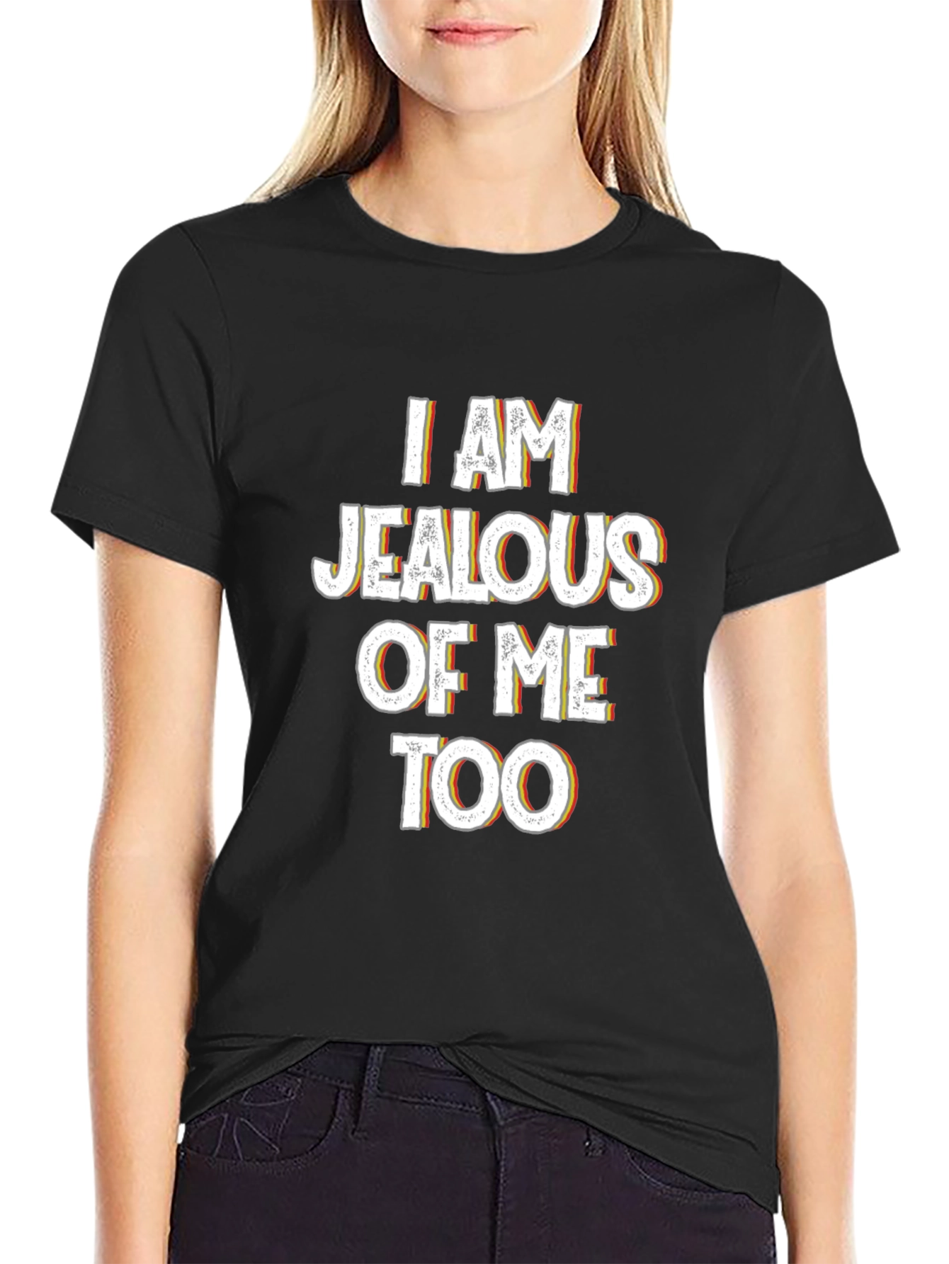 Jealous of Me Tee - Funny Statement Shirt