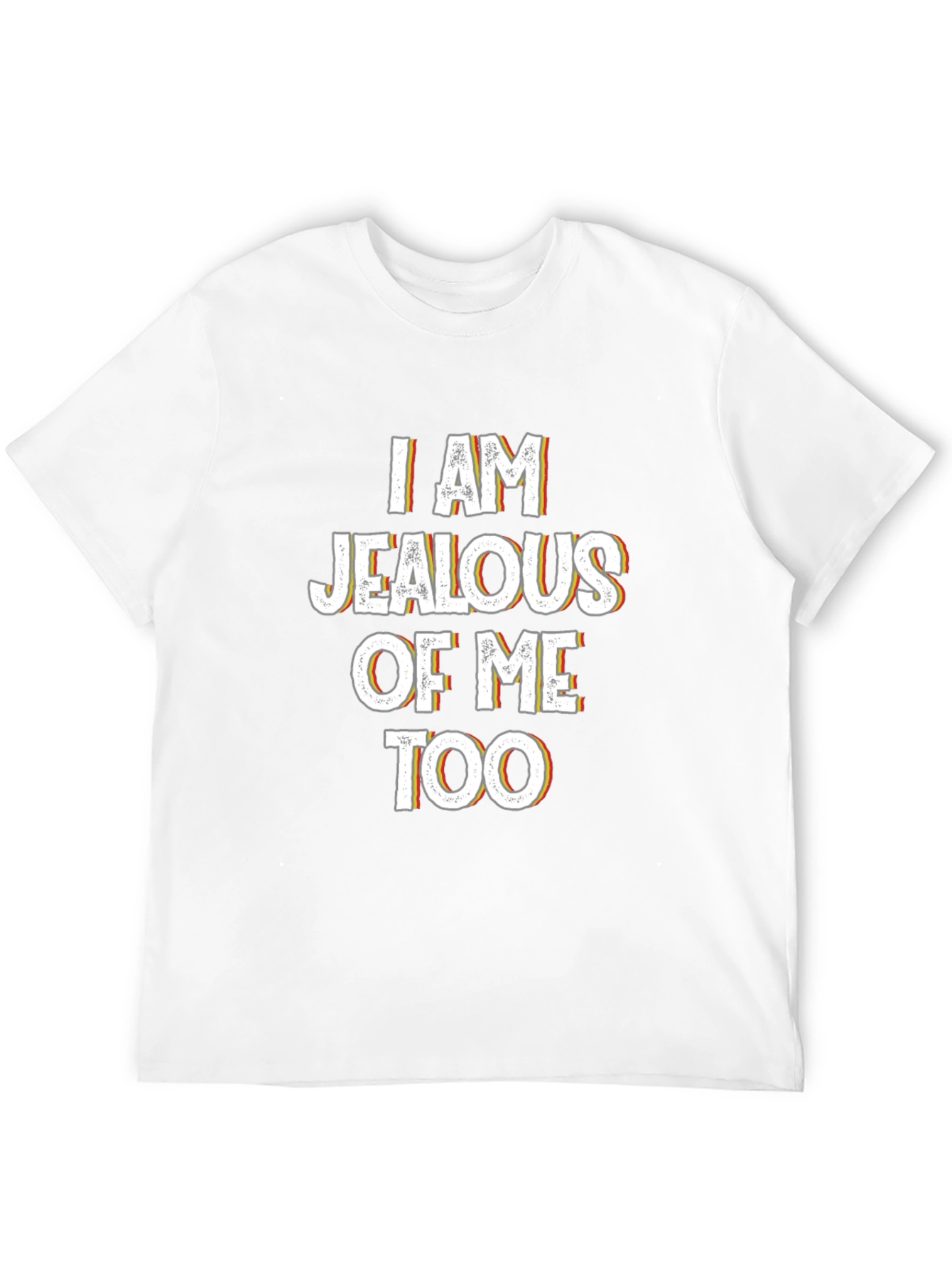 Jealous of Me Tee - Funny Statement Shirt