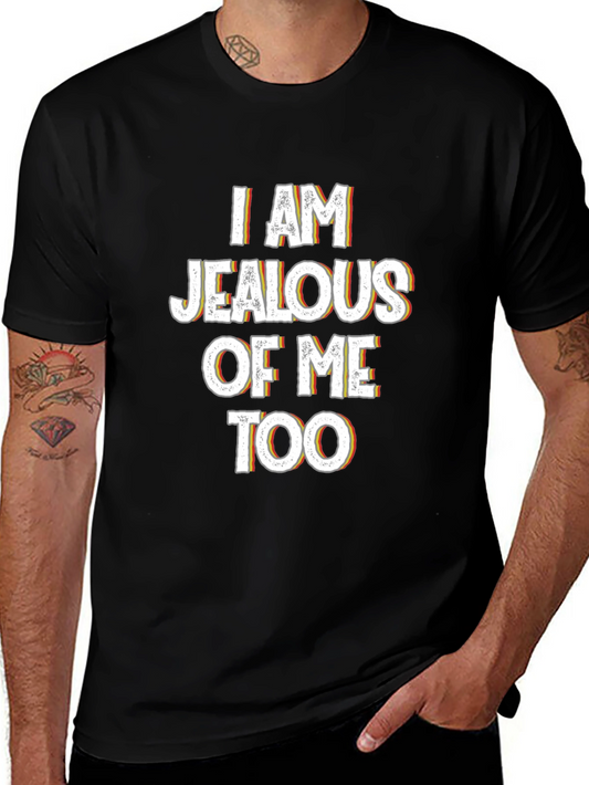 Jealous of Me Tee - Funny Statement Shirt