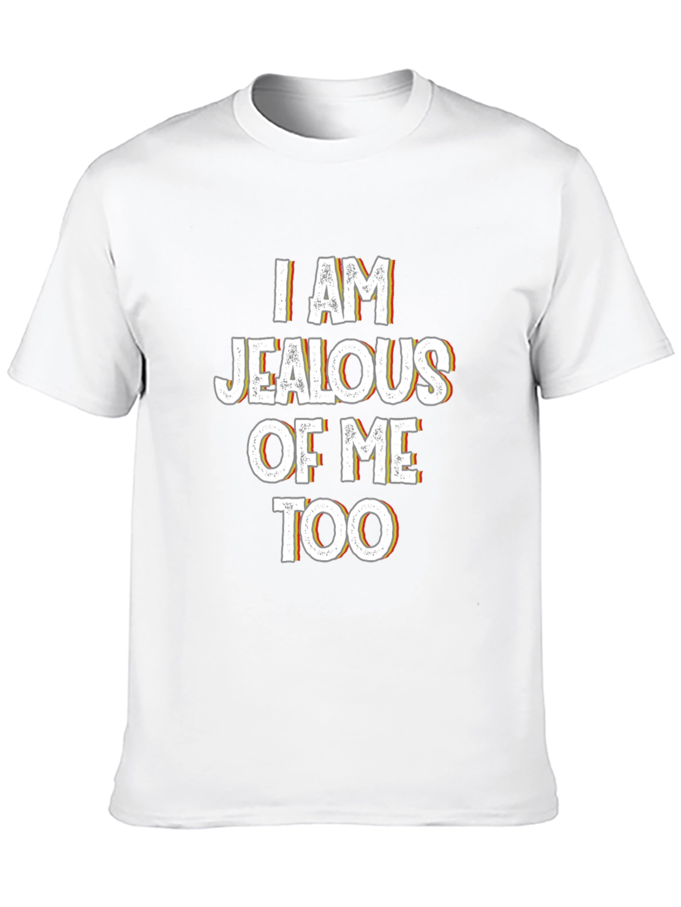 Jealous of Me Tee - Funny Statement Shirt
