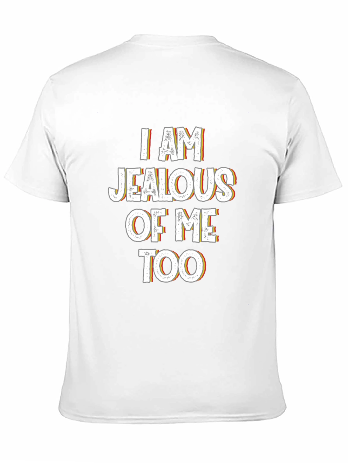 Jealous of Me Tee - Funny Statement Shirt