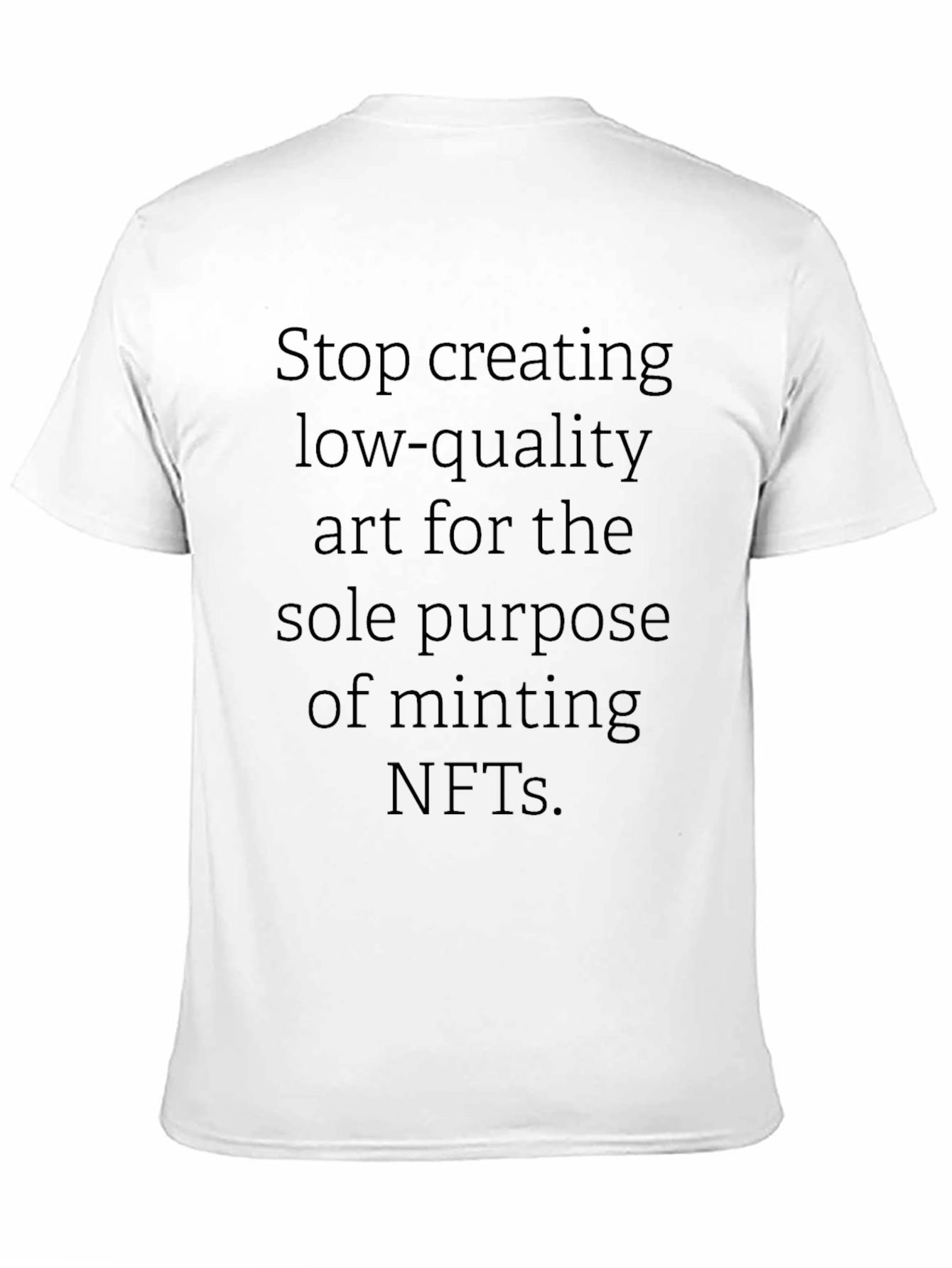 Stop Creating Low-Quality Art T-Shirt