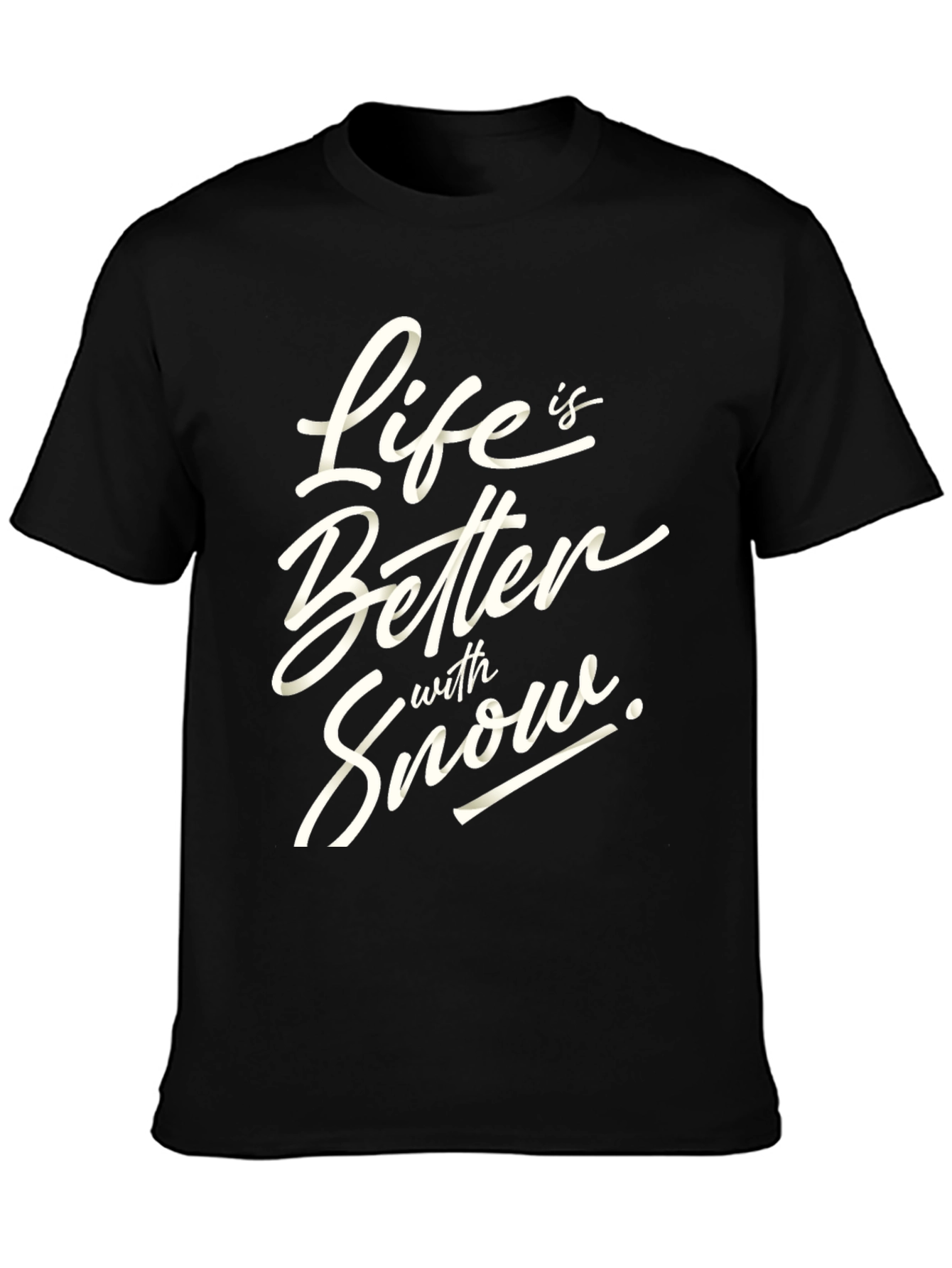 Life Is Better With Snow Black T-Shirt