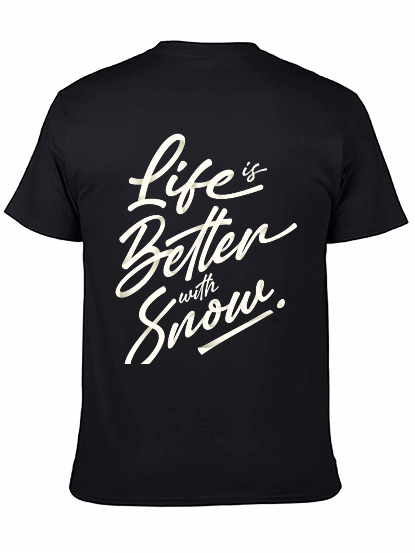 Life Is Better With Snow Black T-Shirt