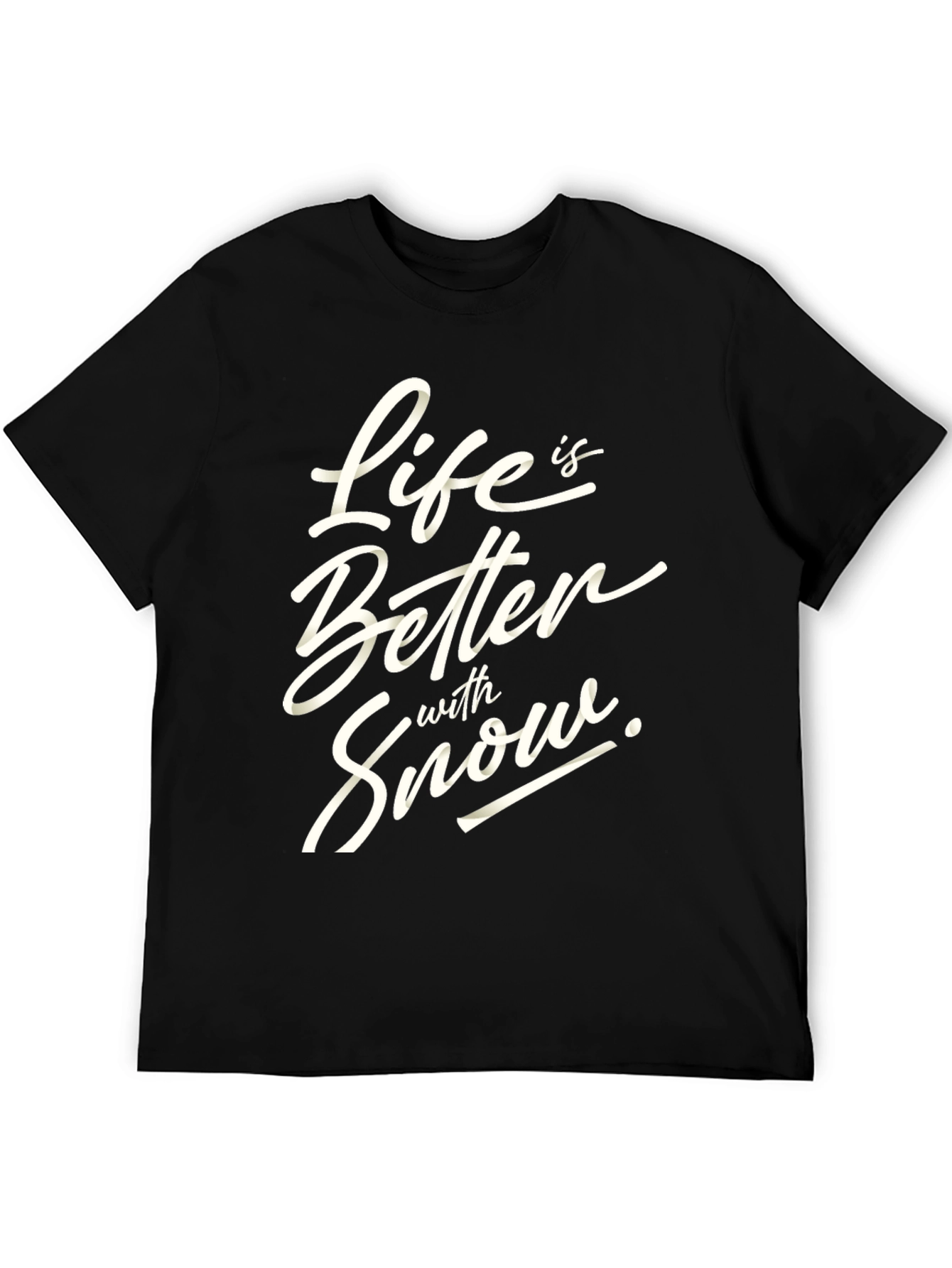 Life Is Better With Snow Black T-Shirt
