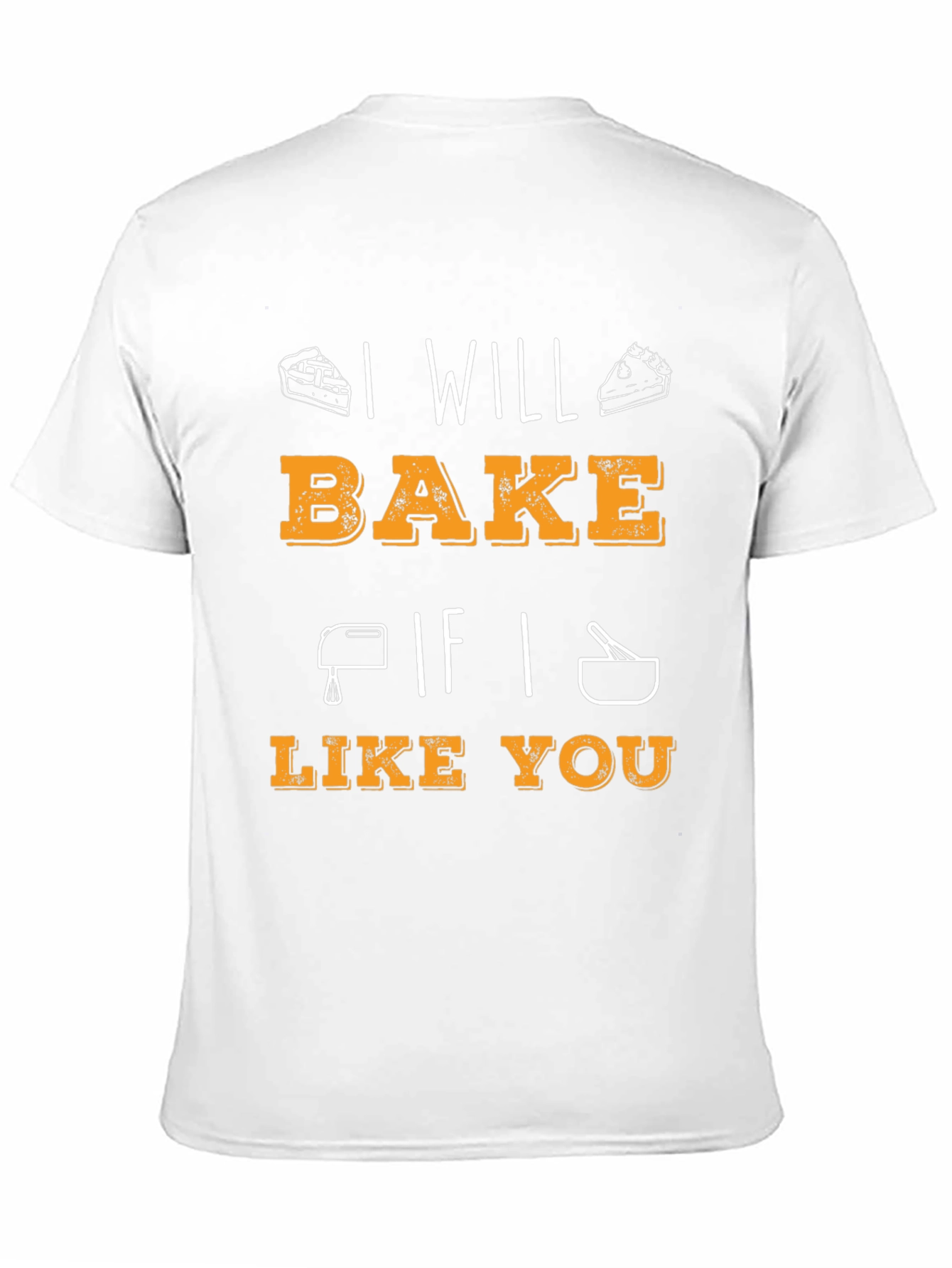I Will Bake If I Like You Graphic T-Shirt