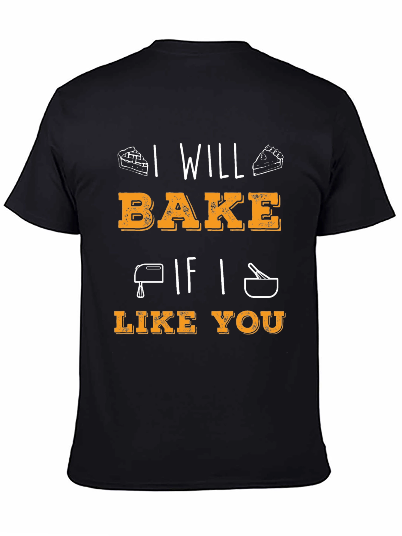 I Will Bake If I Like You Graphic T-Shirt