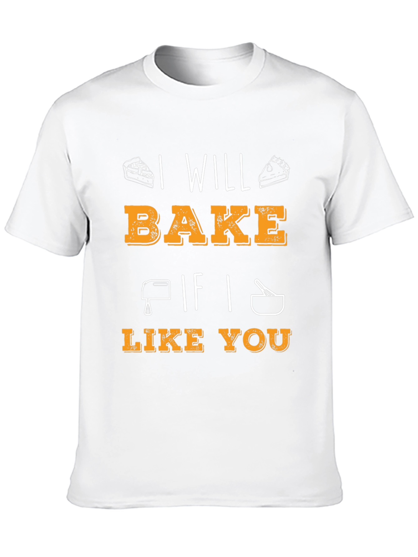 I Will Bake If I Like You Graphic T-Shirt