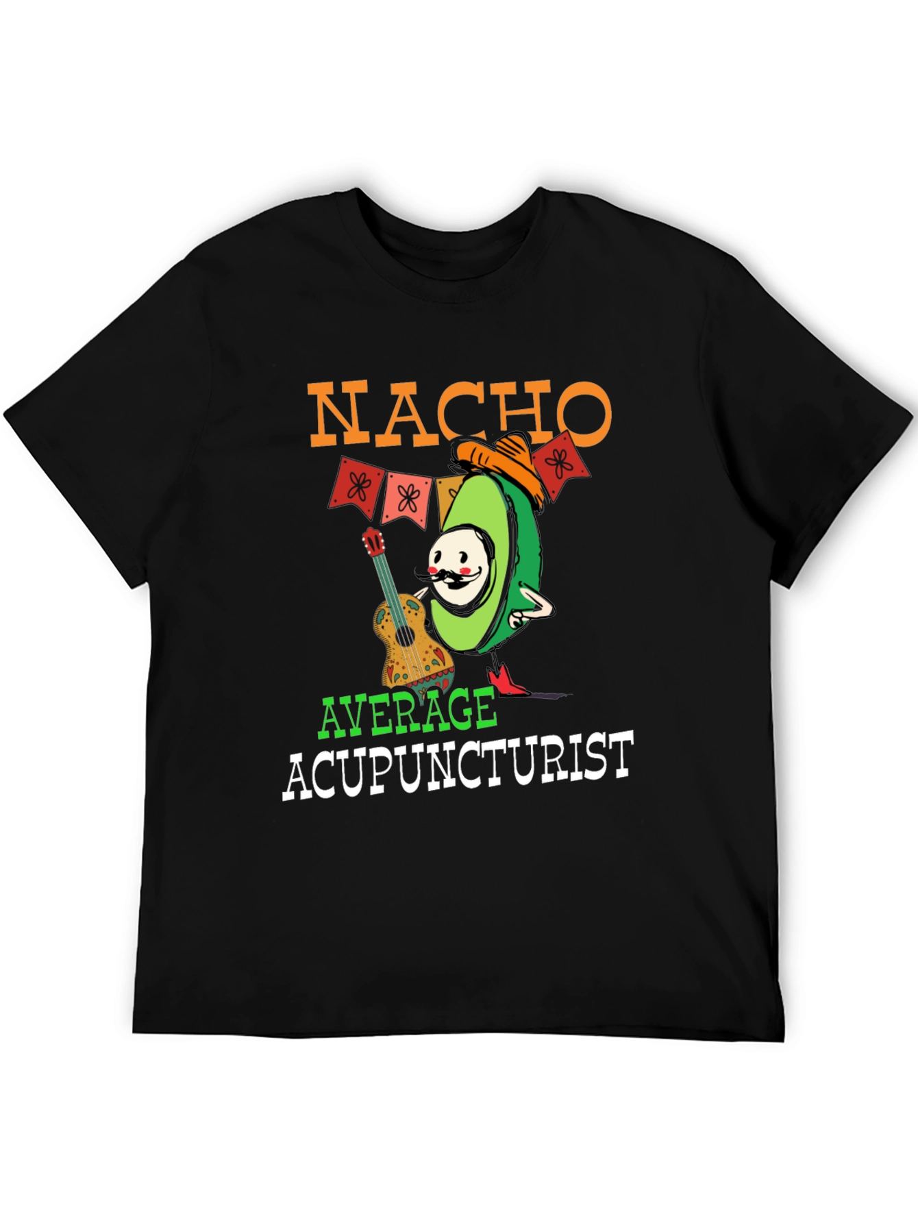 Nacho Average Acupuncturist T-Shirt Funny Avocado Tee