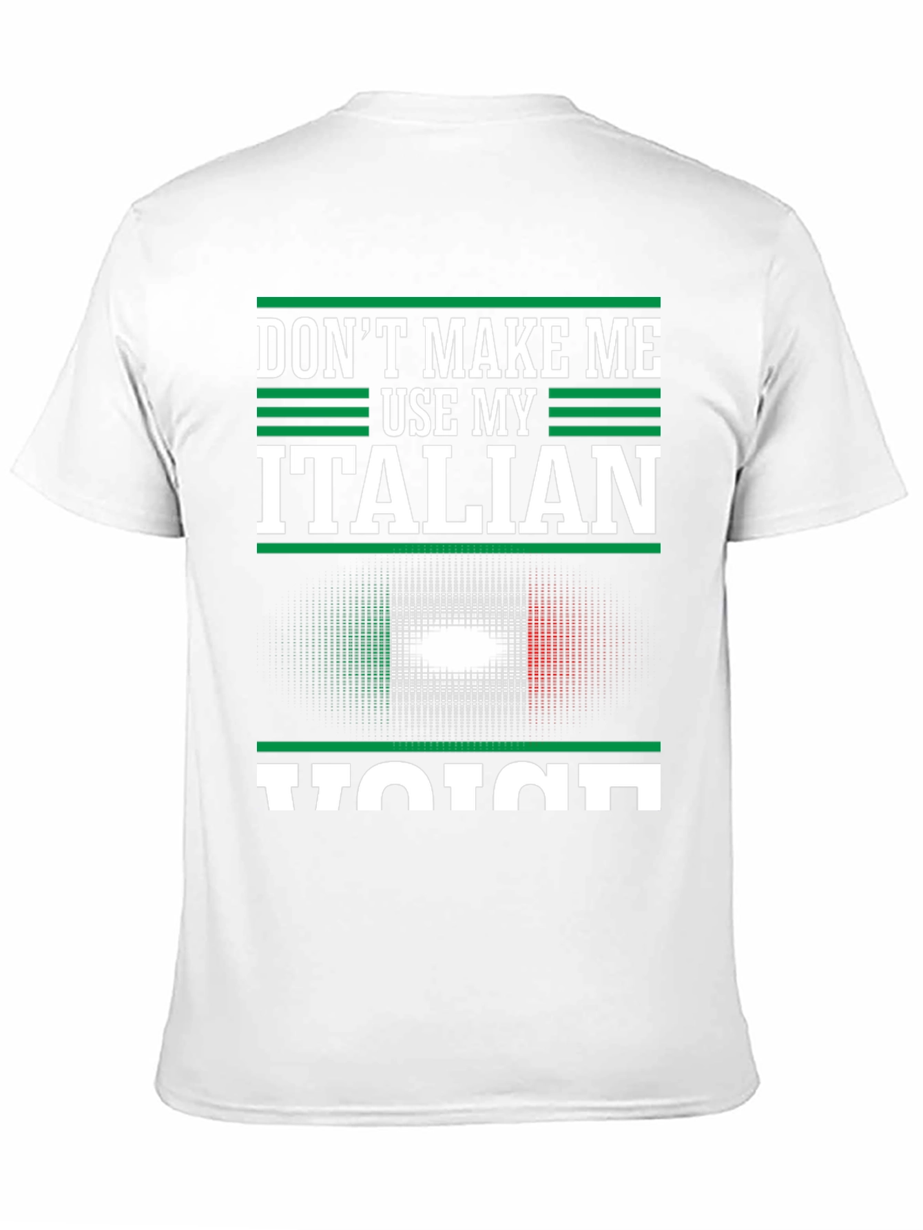 Dont Make Me Use My Italian Voice T-Shirt