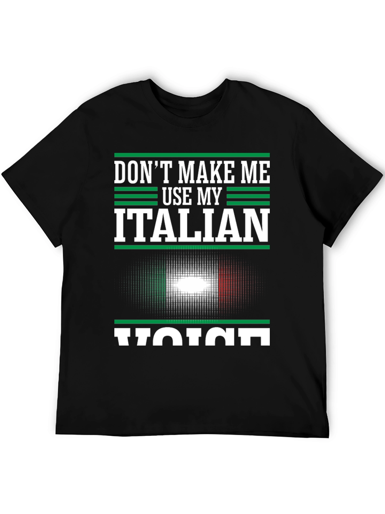 Dont Make Me Use My Italian Voice T-Shirt