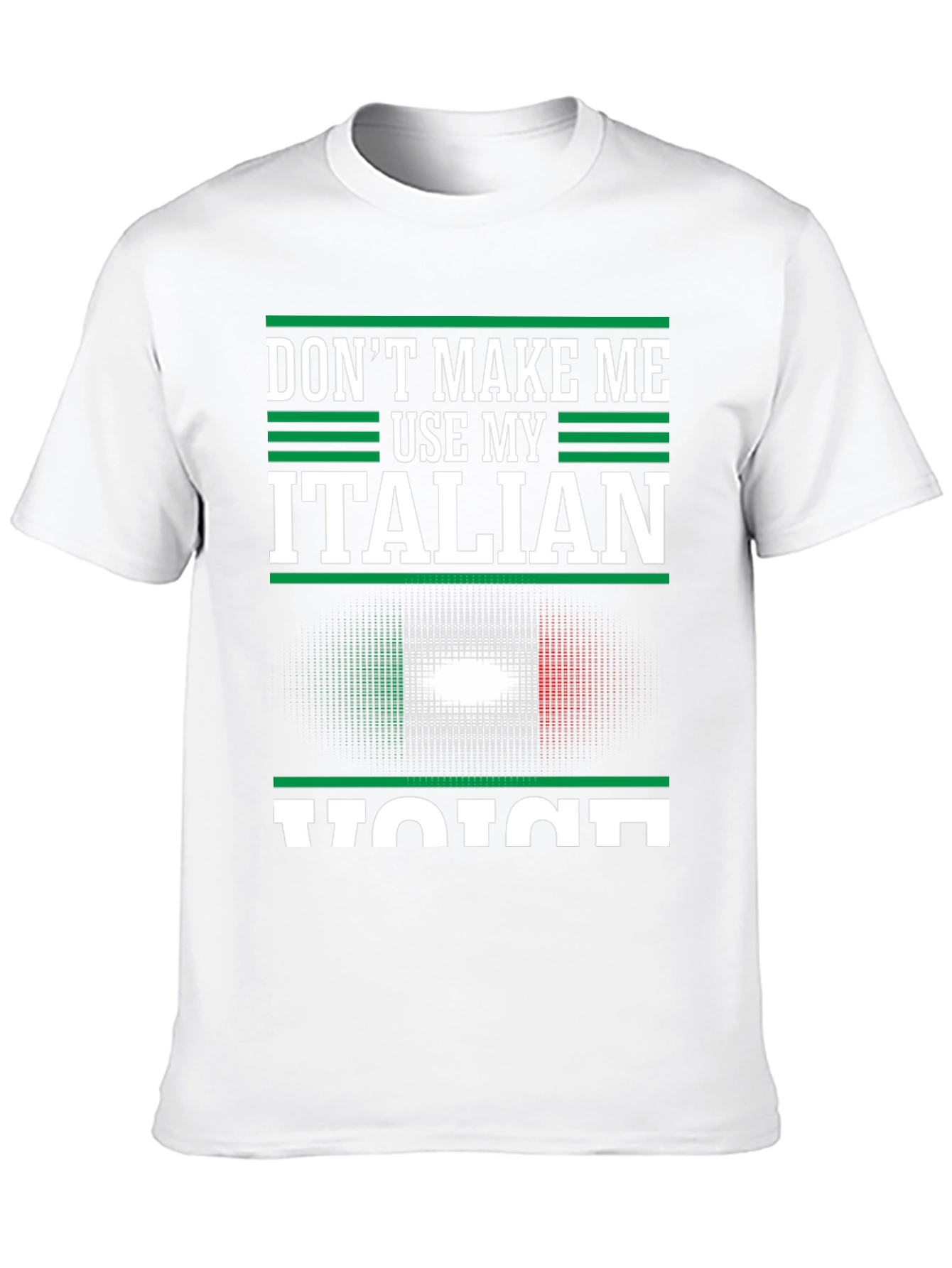 Dont Make Me Use My Italian Voice T-Shirt