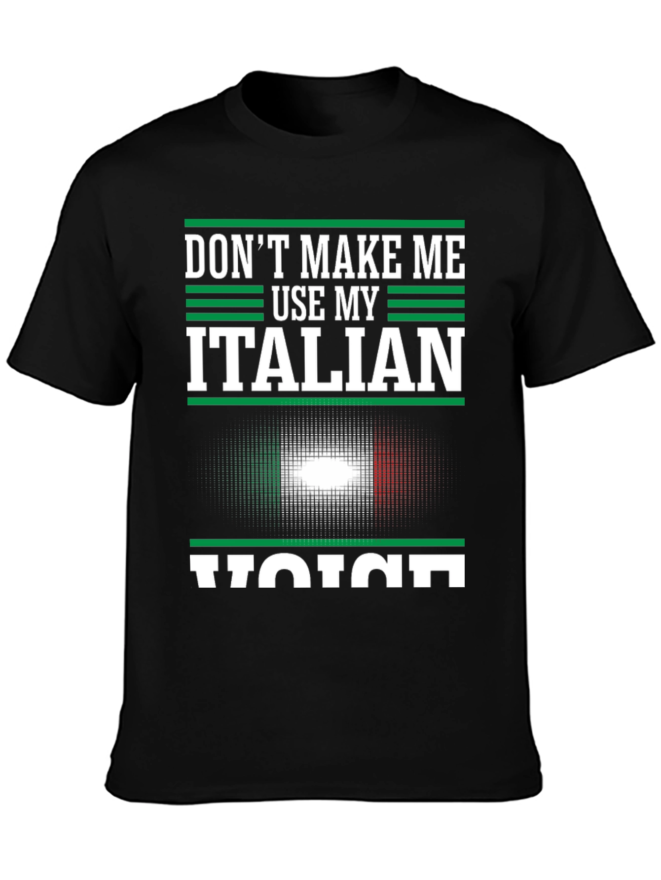 Dont Make Me Use My Italian Voice T-Shirt