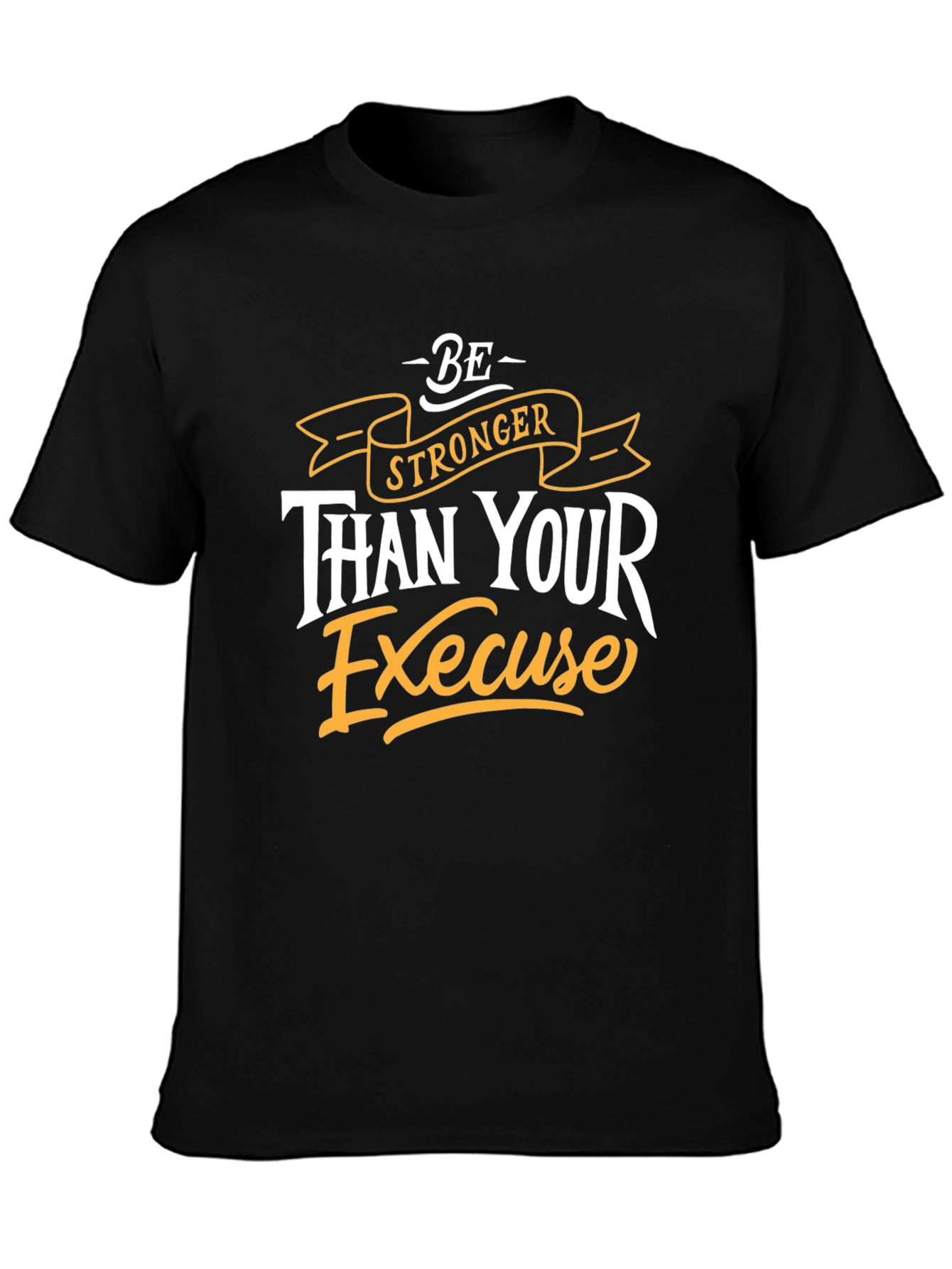 Motivational Graphic Tee: Be Stronger Than Your Excuse