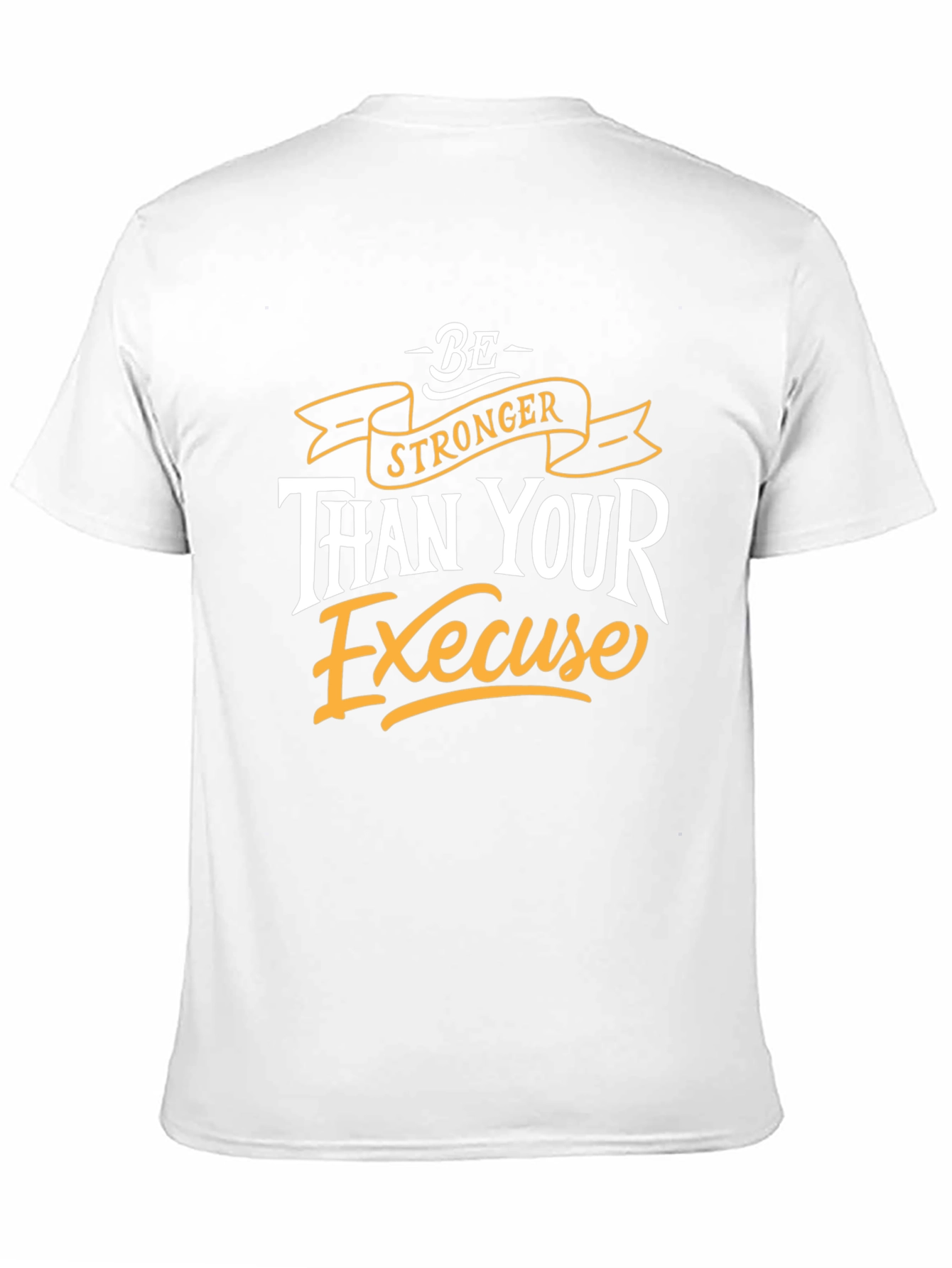 Motivational Graphic Tee: Be Stronger Than Your Excuse