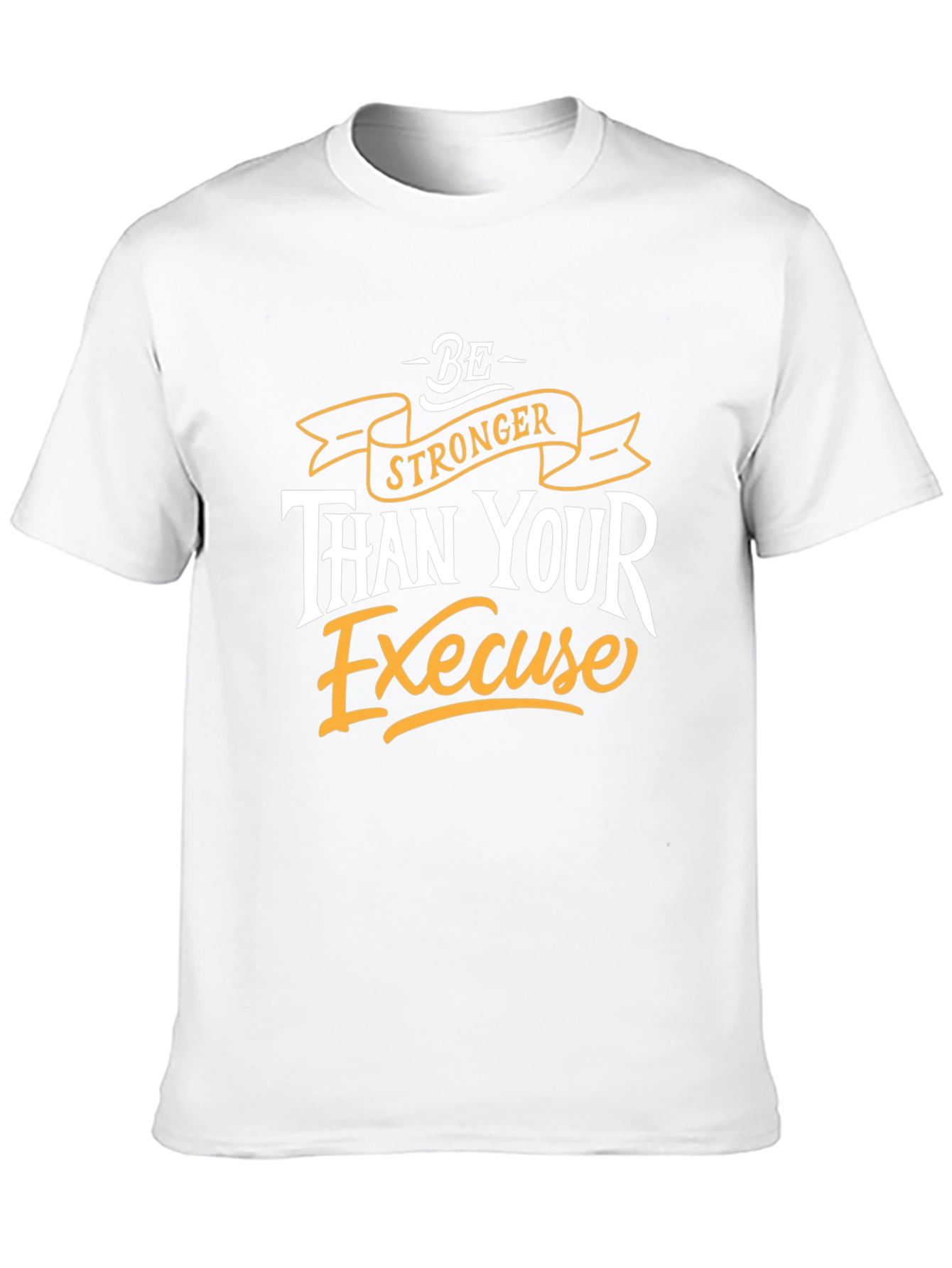 Motivational Graphic Tee: Be Stronger Than Your Excuse