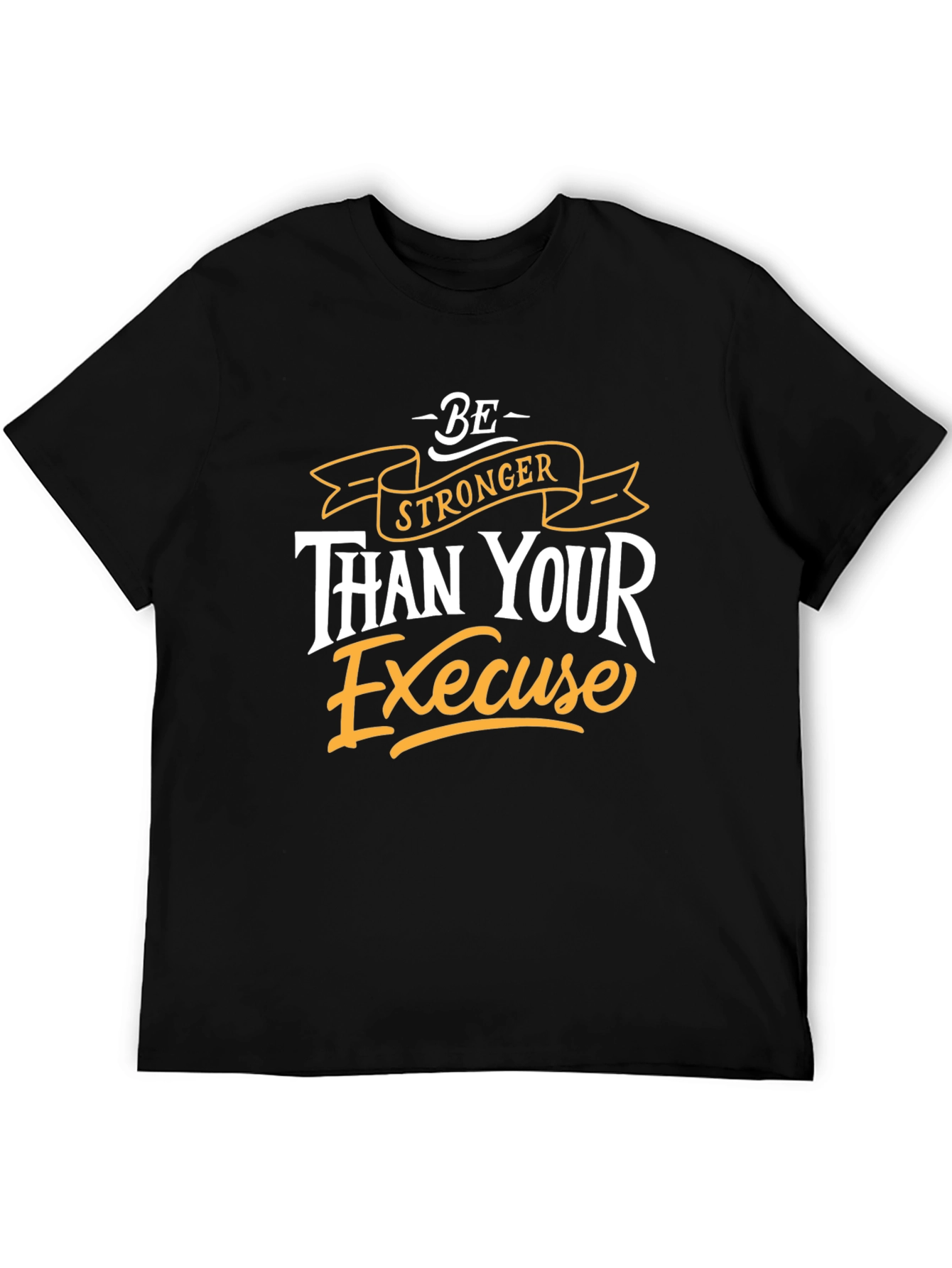 Motivational Graphic Tee: Be Stronger Than Your Excuse