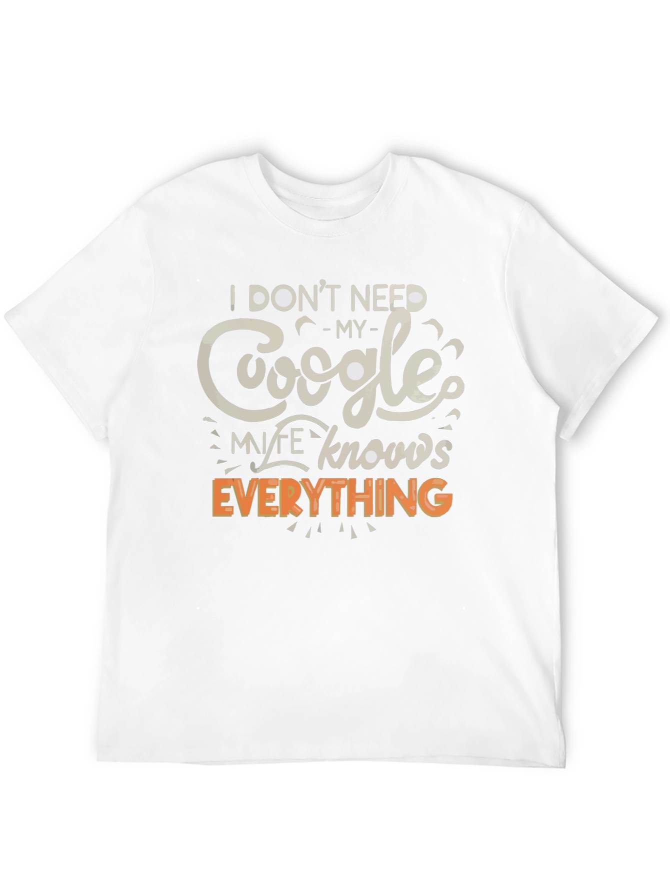 Funny Google My Wife Knows Everything Graphic T-Shirt