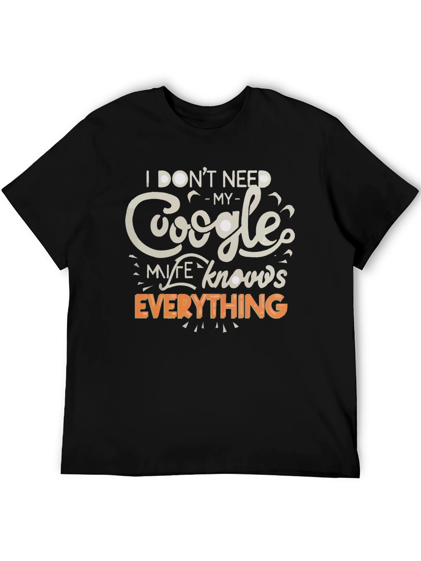 Funny Google My Wife Knows Everything Graphic T-Shirt