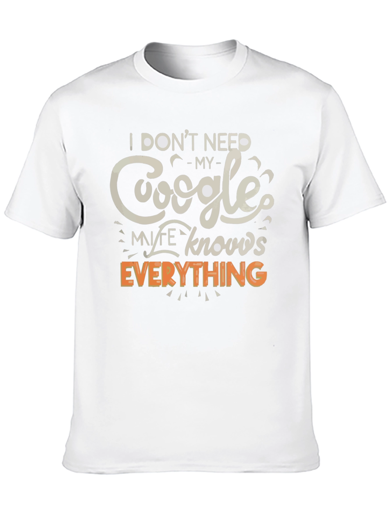 Funny Google My Wife Knows Everything Graphic T-Shirt