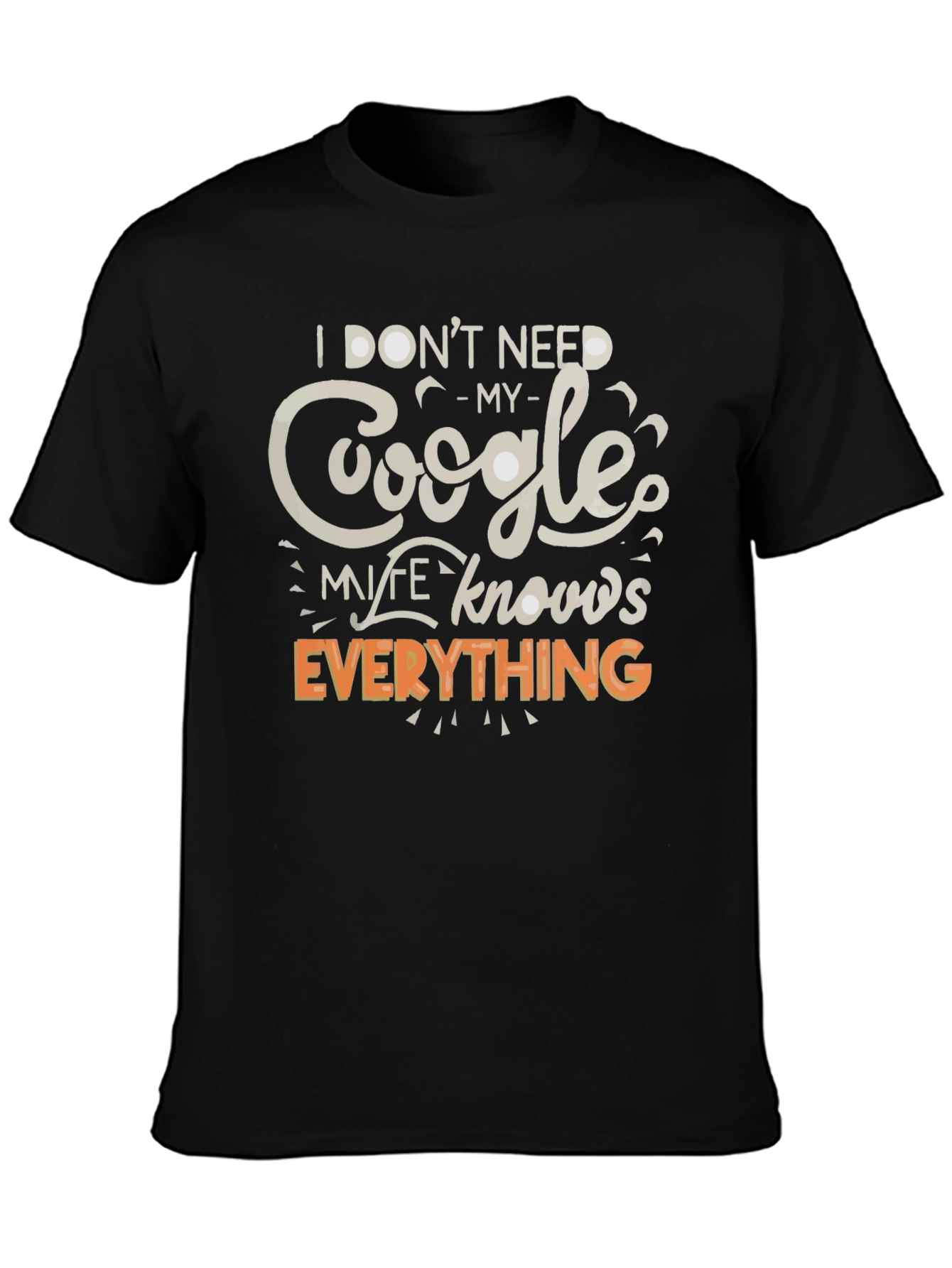 Funny Google My Wife Knows Everything Graphic T-Shirt