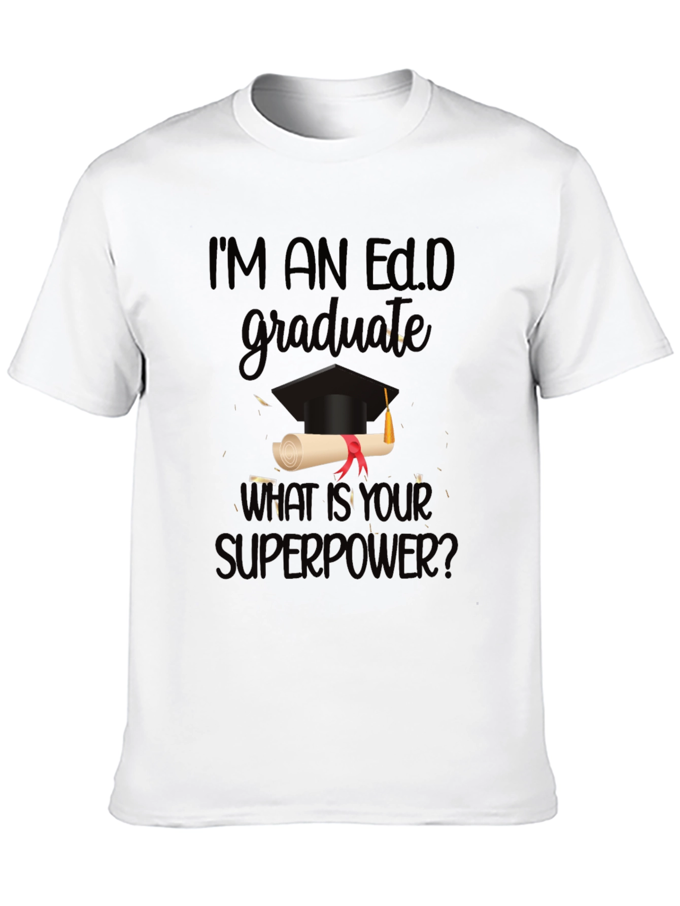 Ed.D Graduate Superpower T-Shirt