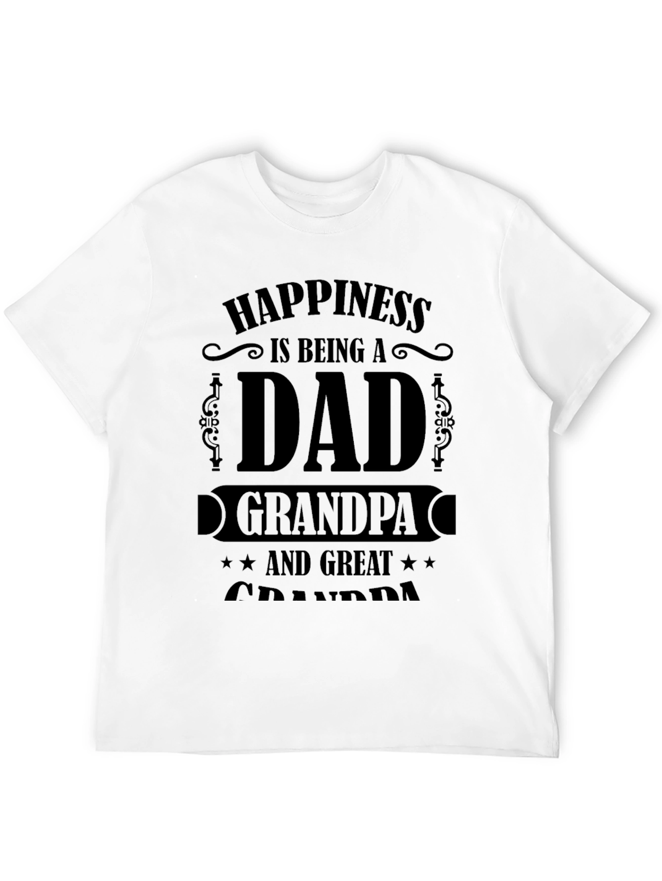 Happiness Dad Grandpa Great Grandpa Black T-Shirt