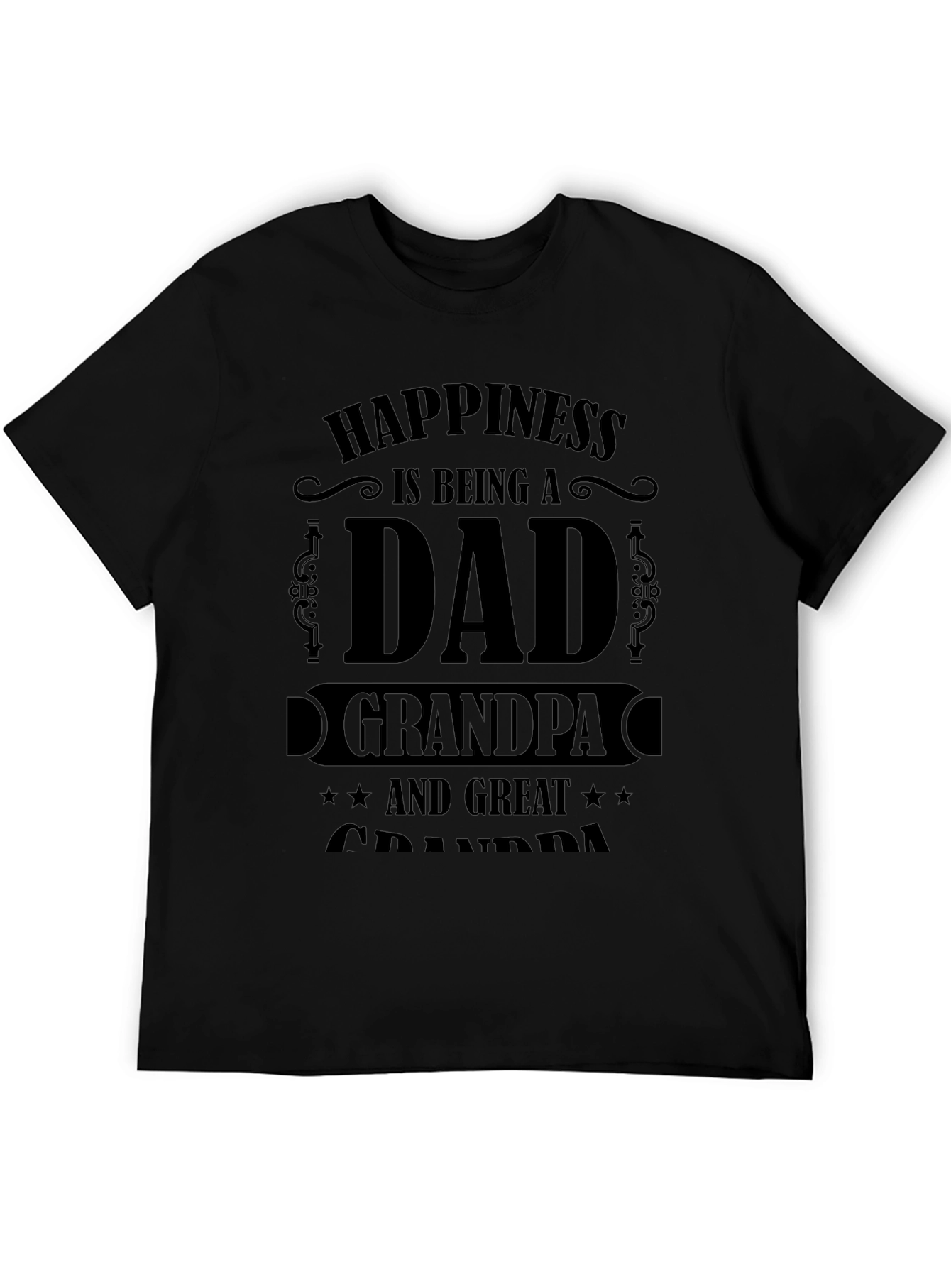 Happiness Dad Grandpa Great Grandpa Black T-Shirt