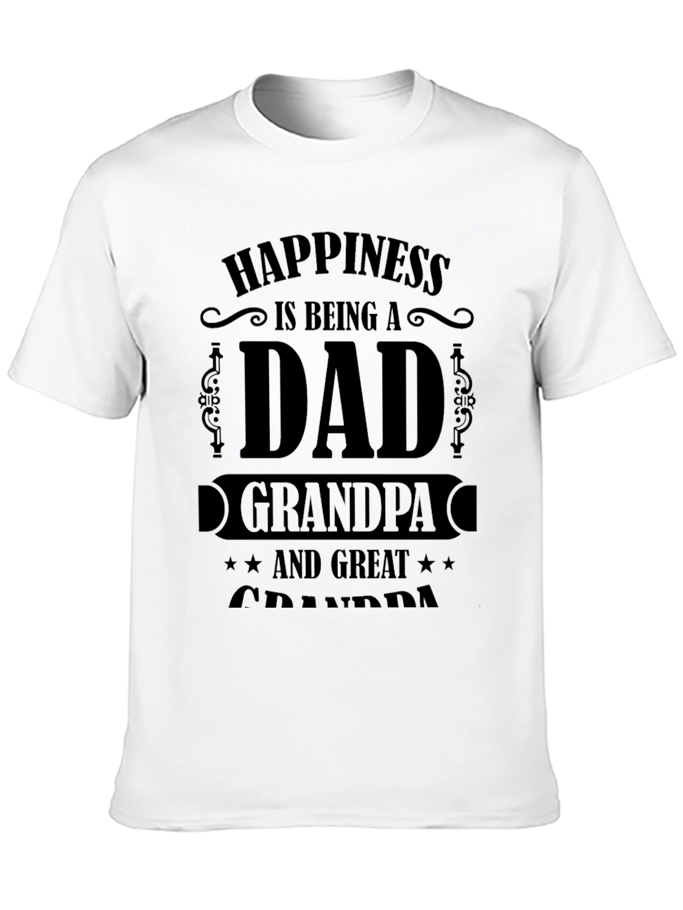 Happiness Dad Grandpa Great Grandpa Black T-Shirt