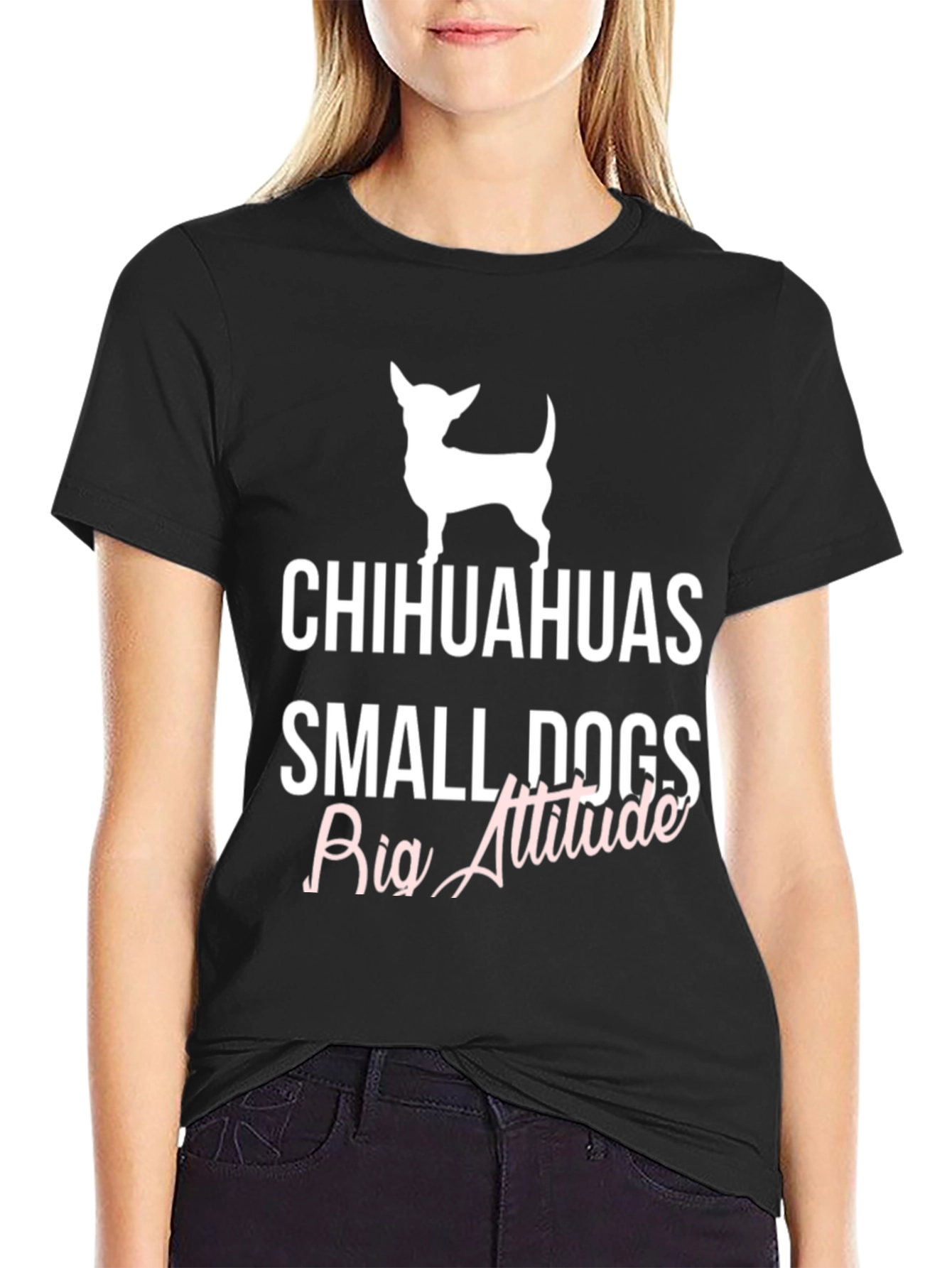 Chihuahuas Small Dogs Big Attitude T-Shirt